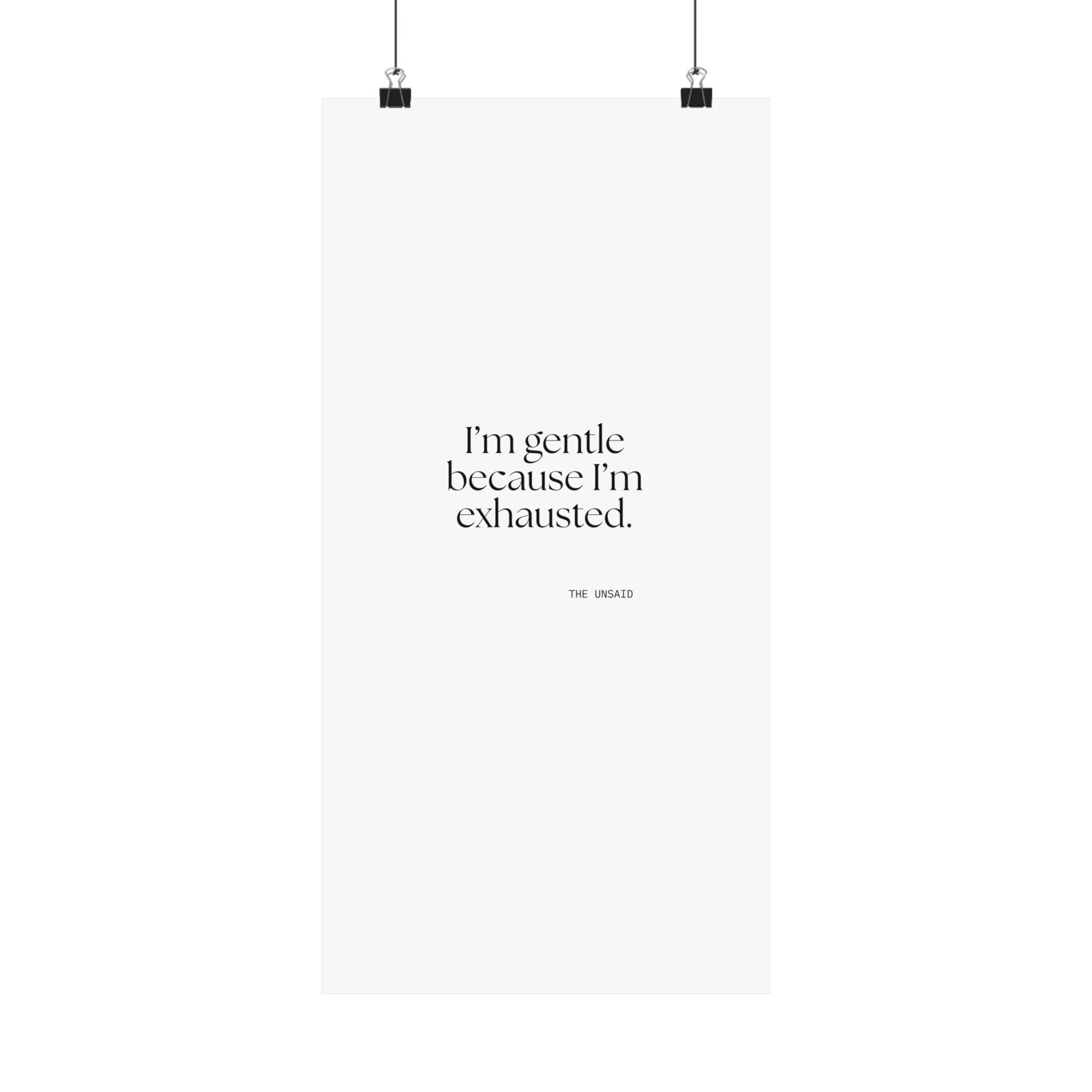 I’m gentle because I’m exhausted - Poster - Dry Humor