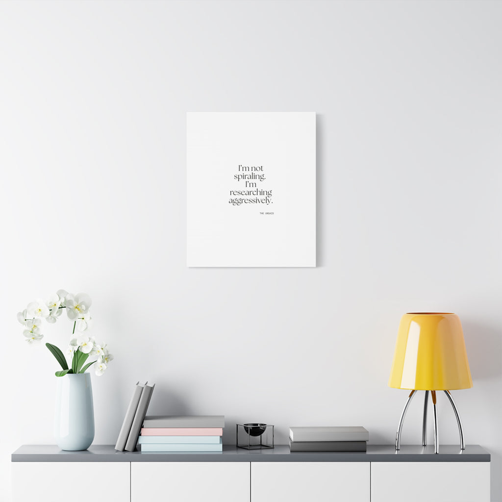 I’m not spiraling. I’m researching aggressively - Canvas Print - For Overthinkers