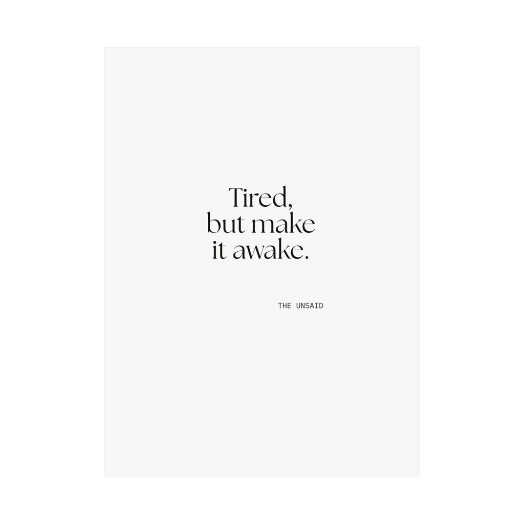 Tired, but make it awake - Poster - For Overthinkers