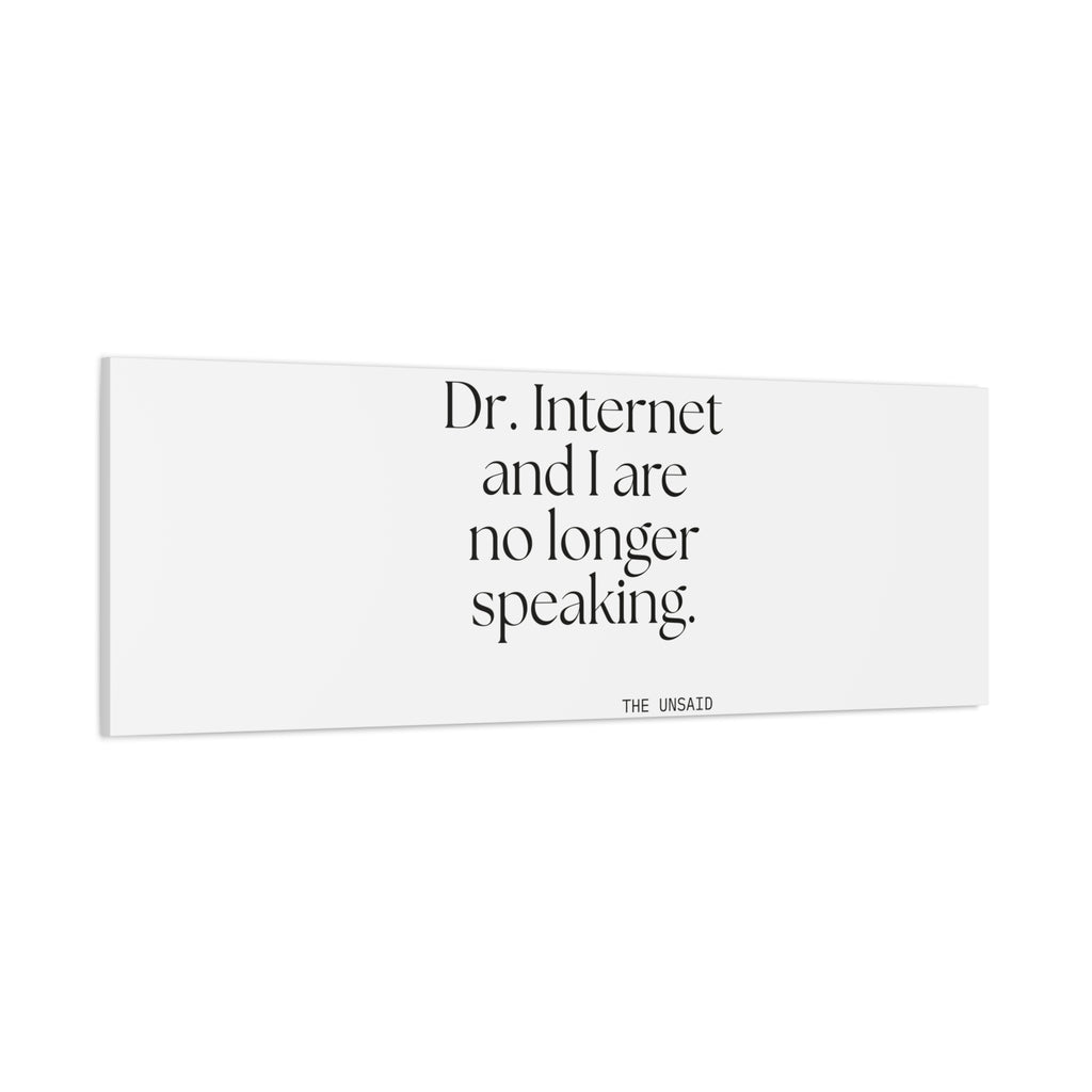 Dr. Internet and I are no longer speaking - Canvas Print - For Overthinkers