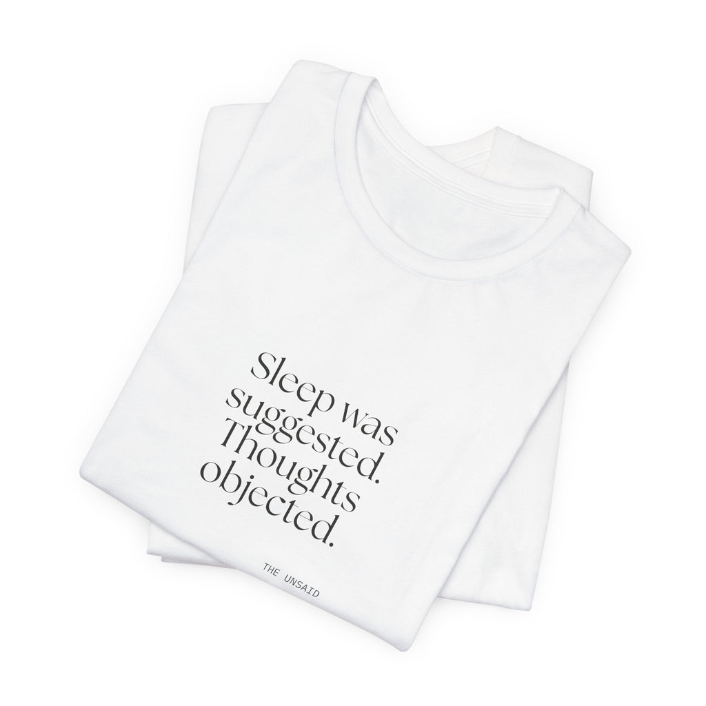 Sleep was suggested. Thoughts objected - Shirt - For Overthinkers