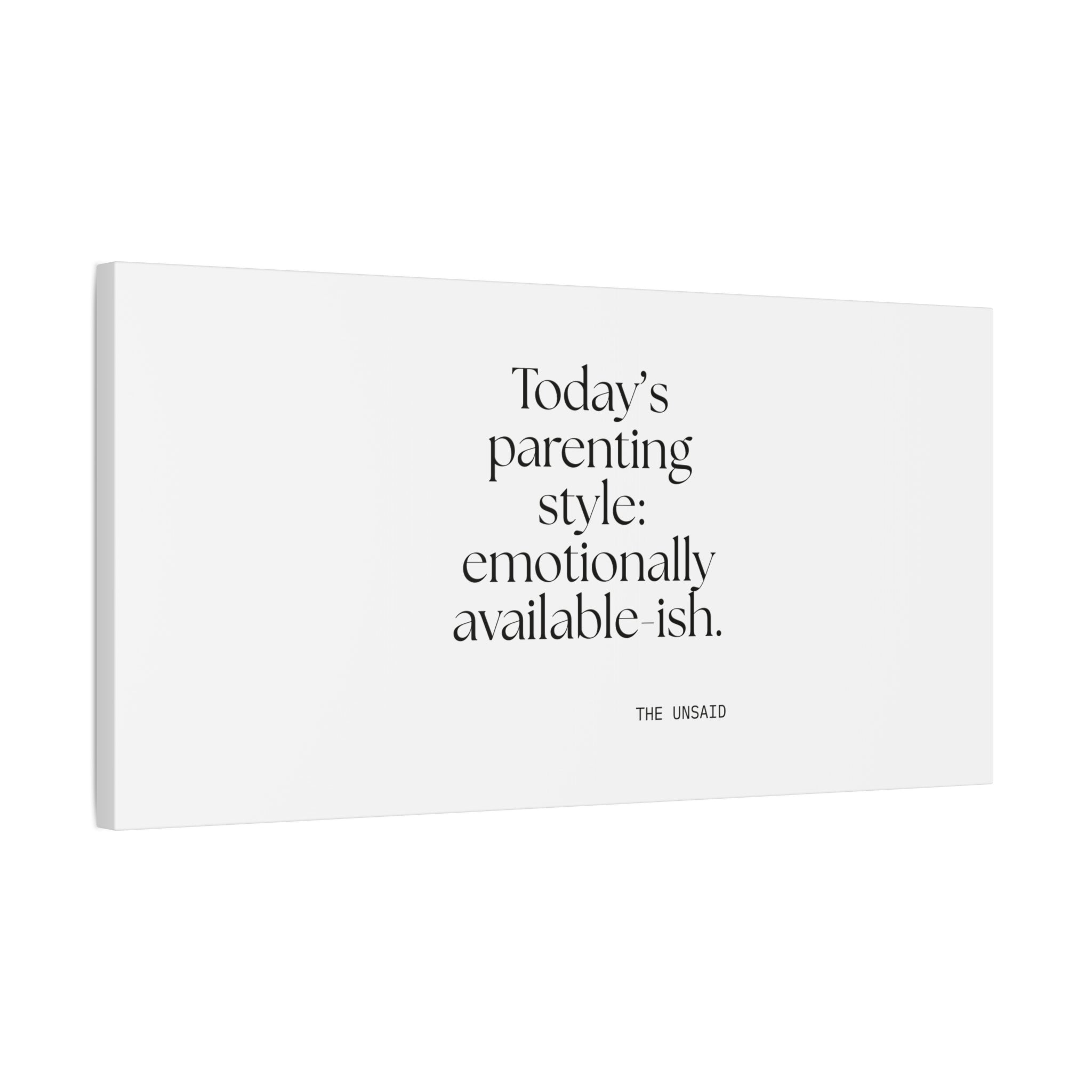 Today’s parenting style: emotionally available-ish - Canvas Print - Dry Humor