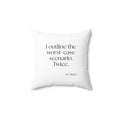 I outlined the worst-case scenario. Twice - Throw Pillow - Dry Humor