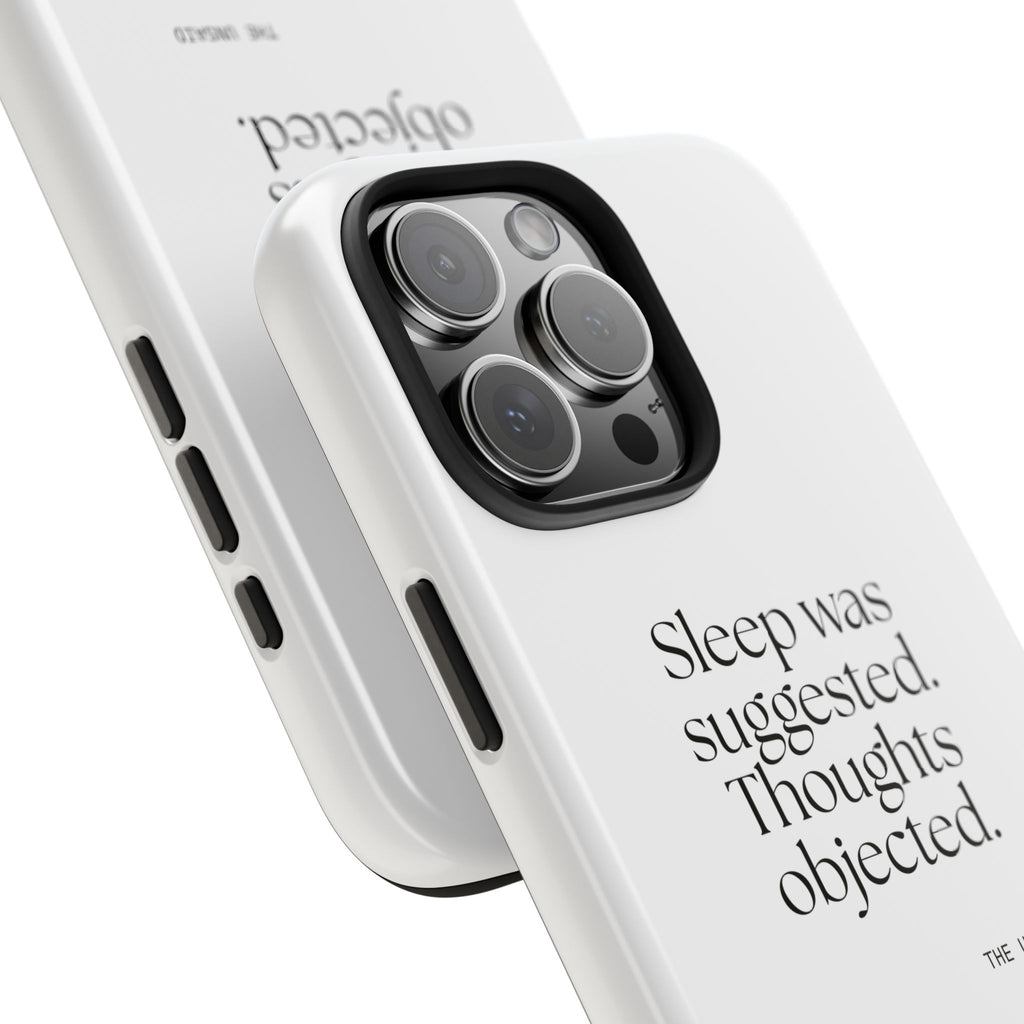 Sleep was suggested. Thoughts objected - Tough Phone Case - For Overthinkers