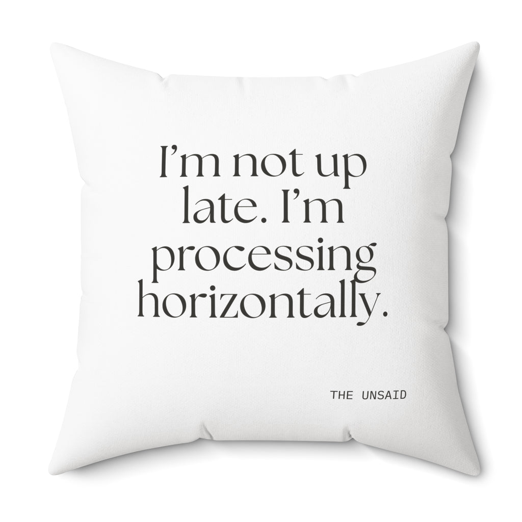 I’m not up late. I’m processing horizontally - Throw Pillow - For Overthinkers