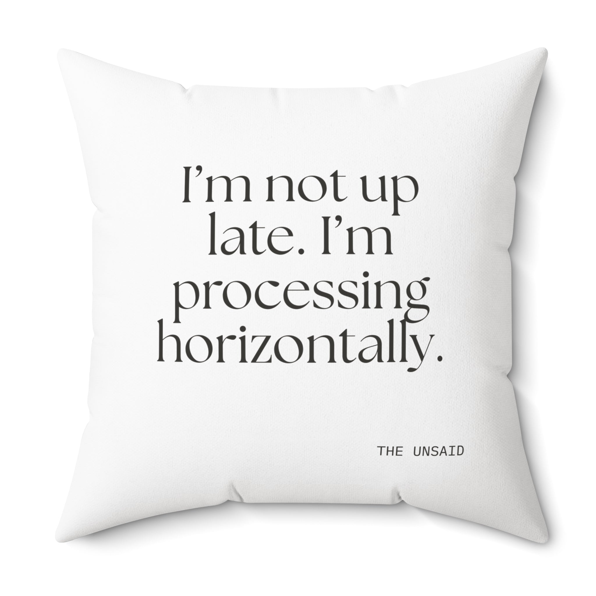 I’m not up late. I’m processing horizontally - Throw Pillow - For Overthinkers