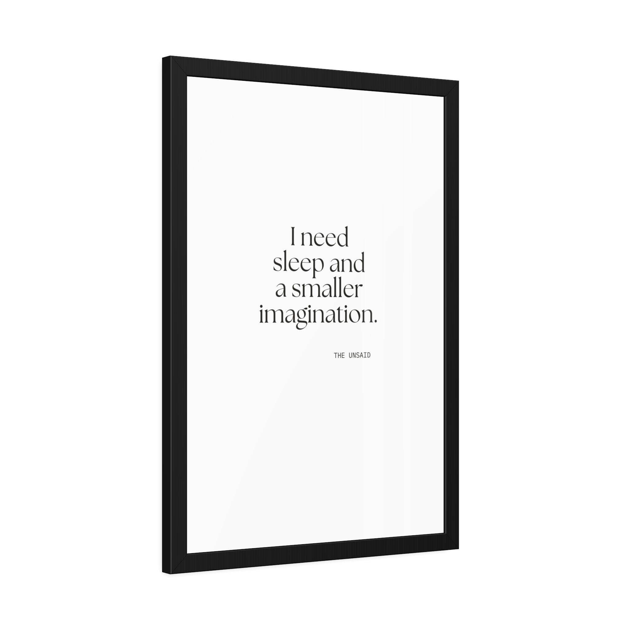 I need sleep and a smaller imagination - Framed Print - For Overthinkers
