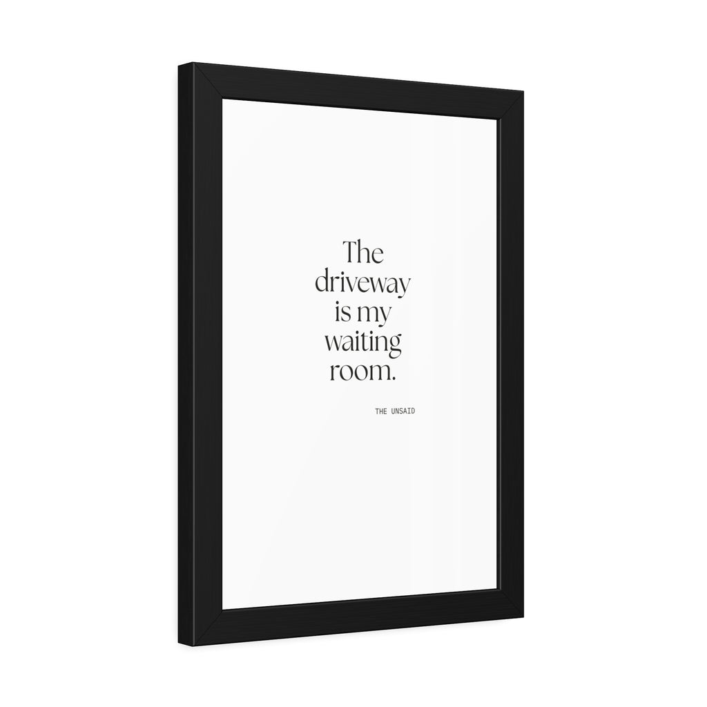 The driveway is my waiting room - Framed Print - For Quiet Minds