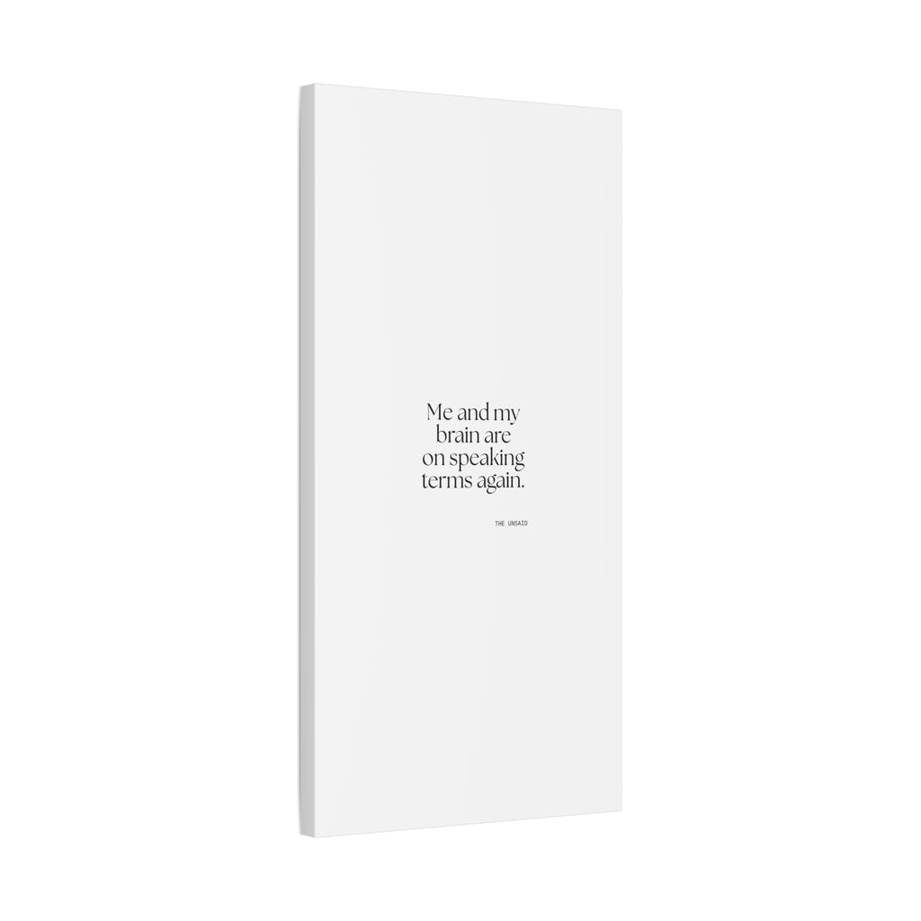 Me and my brain are on speaking terms again - Canvas Print - Dry Humor