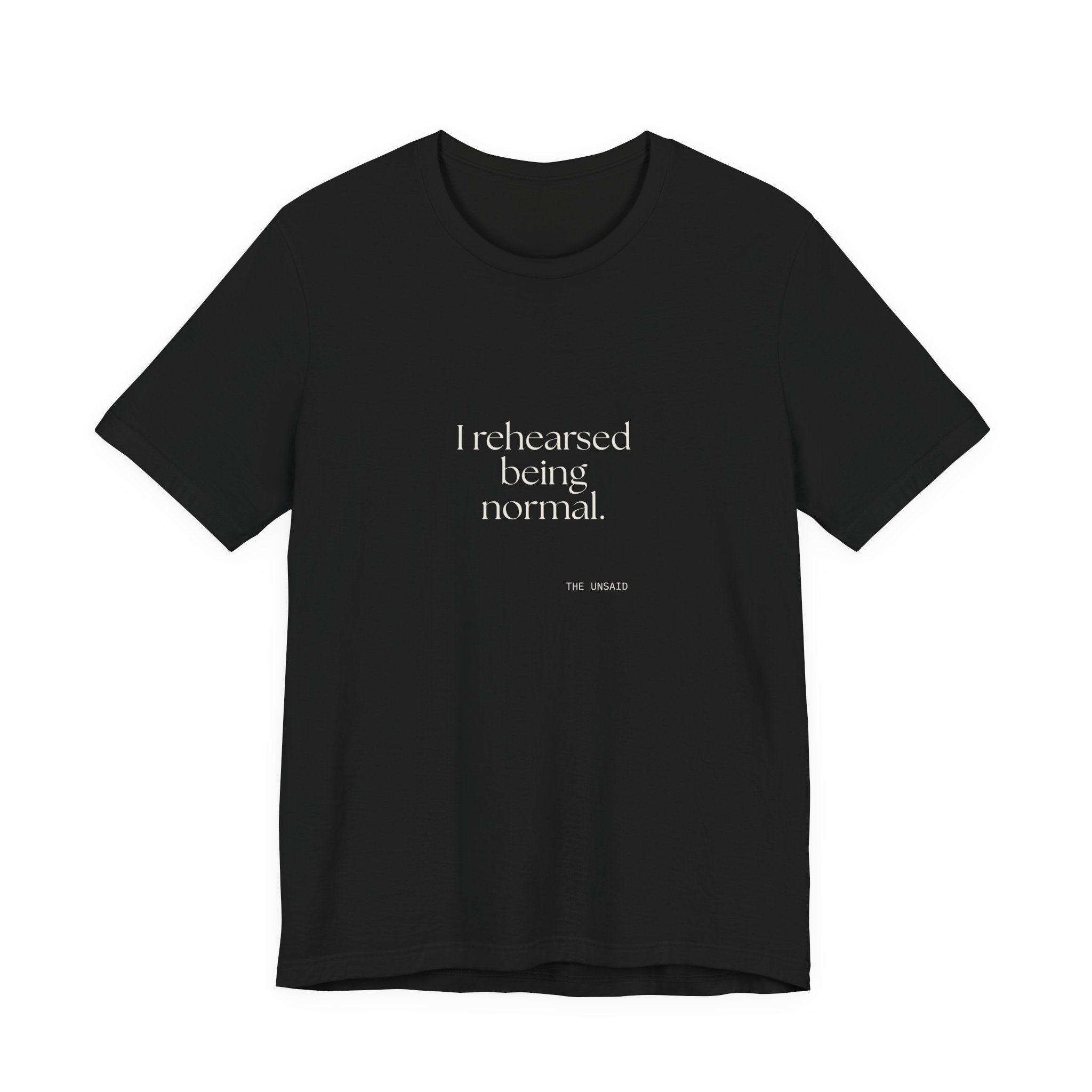 I rehearsed being normal - Shirt - For Overthinkers