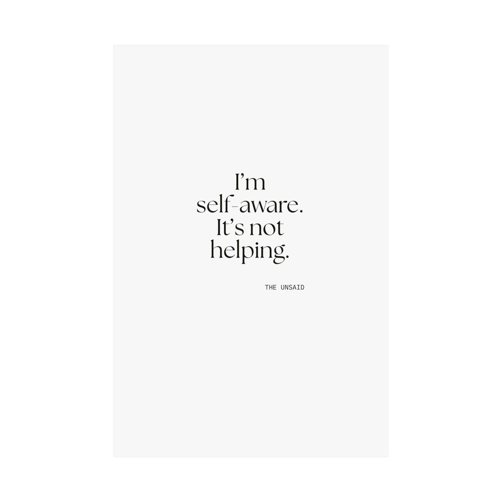 I’m self-aware. It’s not helping - Poster - Dry Humor