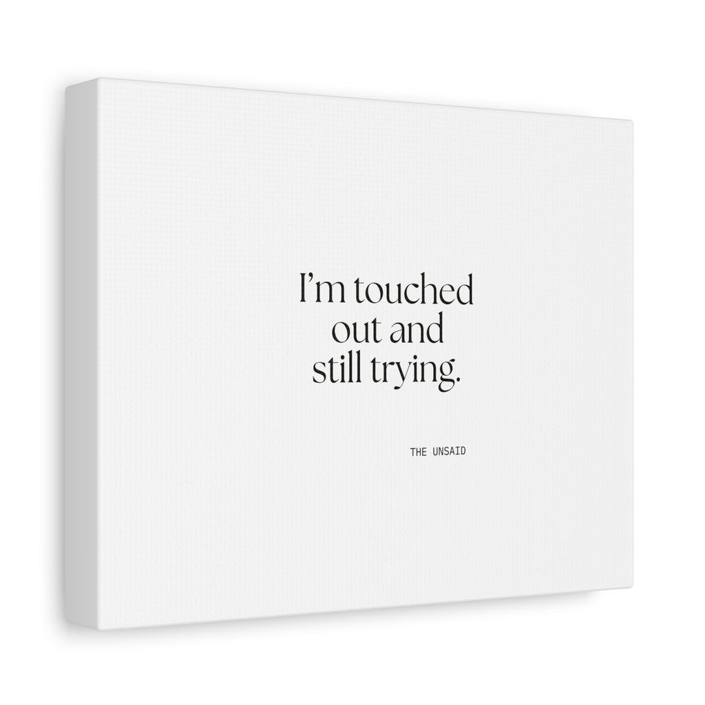 I’m touched out and still trying - Canvas Print - Dry Humor