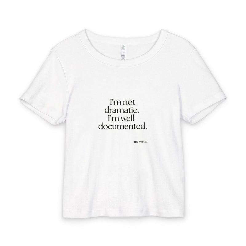 Baby Tee — I’m not dramatic. I’m well-documented.