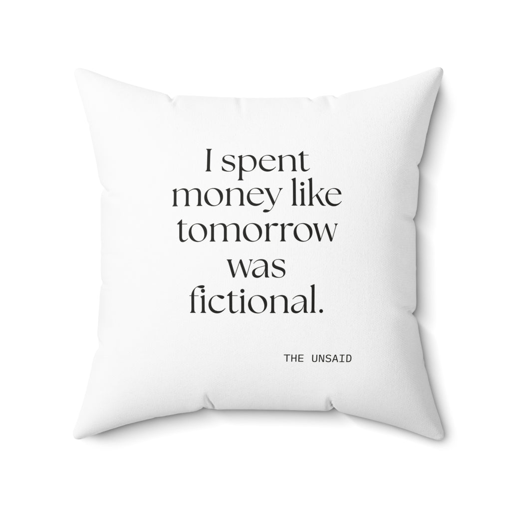 I spent money like tomorrow was fictional - Throw Pillow - Dry Humor