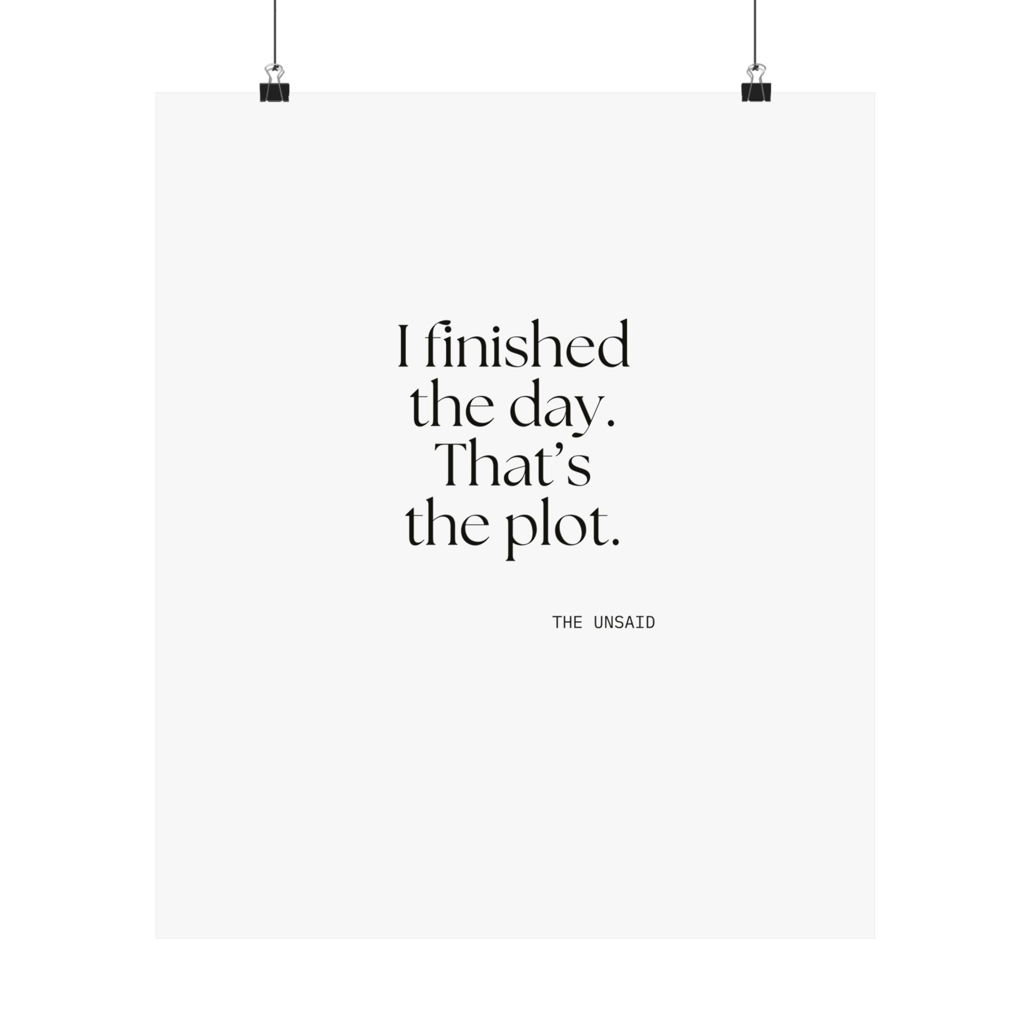 I finished the day. That’s the plot - Poster - For Tired Days