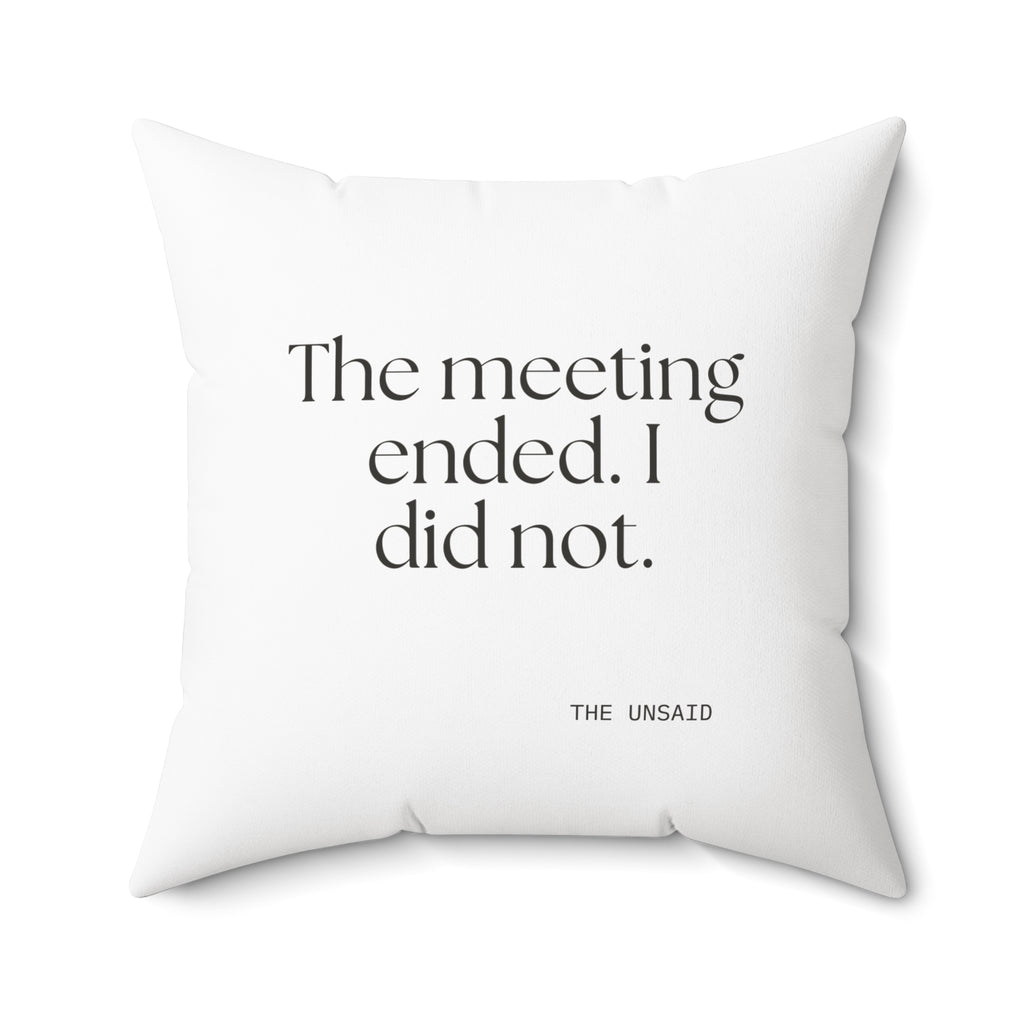 The meeting ended. I did not - Throw Pillow - For Tired Days