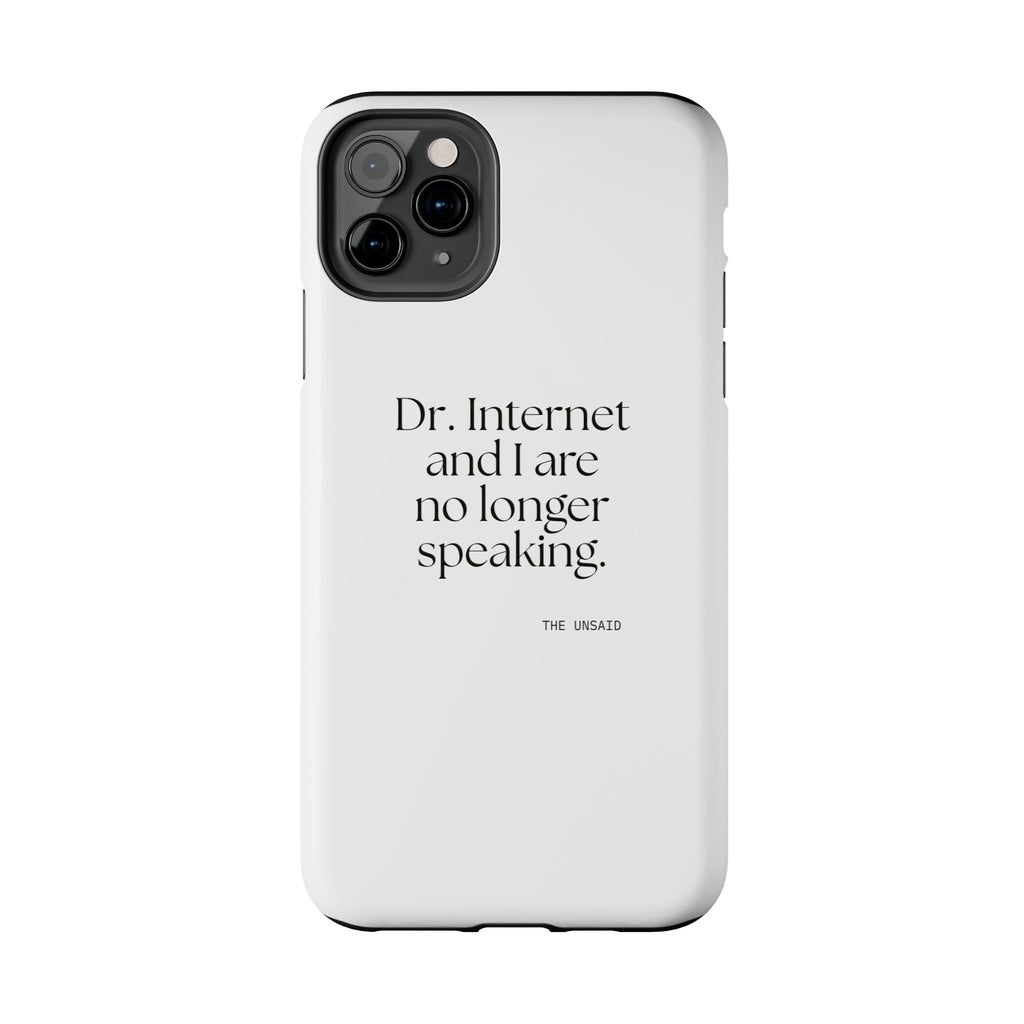 Dr. Internet and I are no longer speaking - Tough Phone Case - For Overthinkers