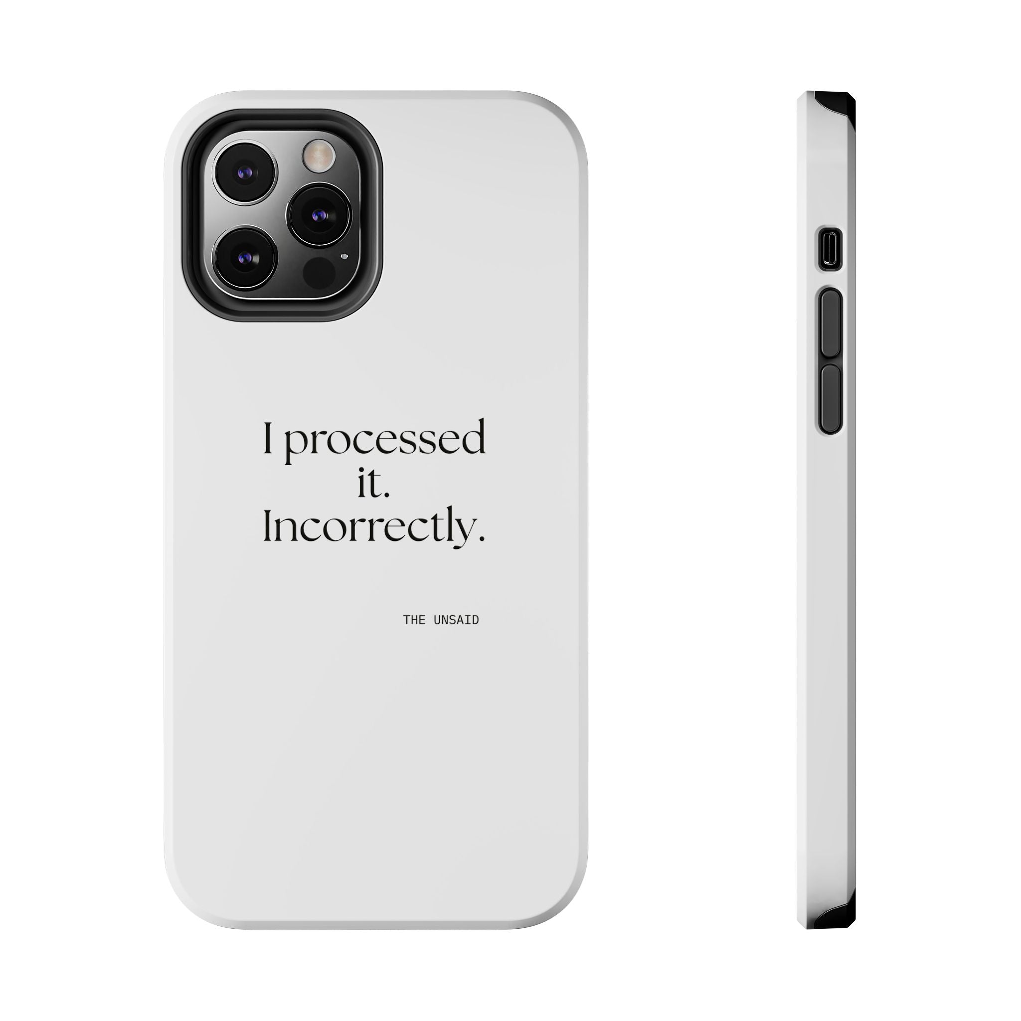 I processed it. Incorrectly - Tough Phone Case - Dry Humor