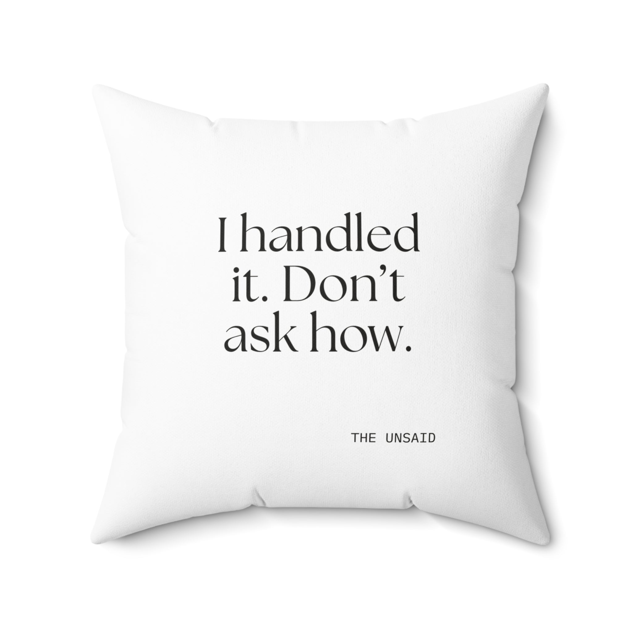 I handled it. Don’t ask how - Throw Pillow - For Tired Days