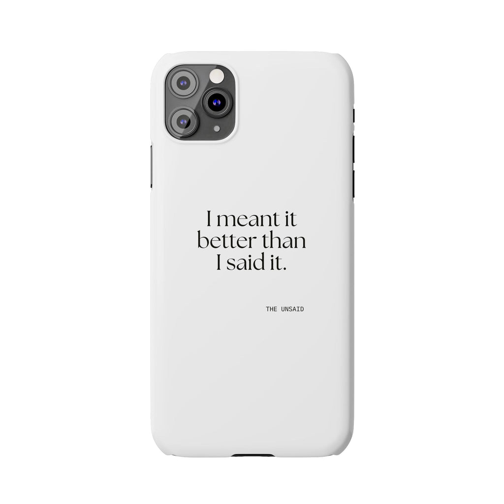 I meant it better than I said it - Phone Case - For Introverts