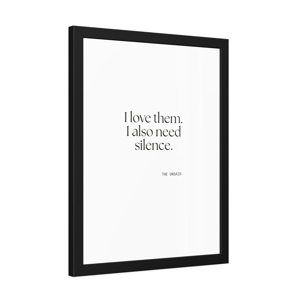 I love them. I also need silence - Framed Print - Dry Humor