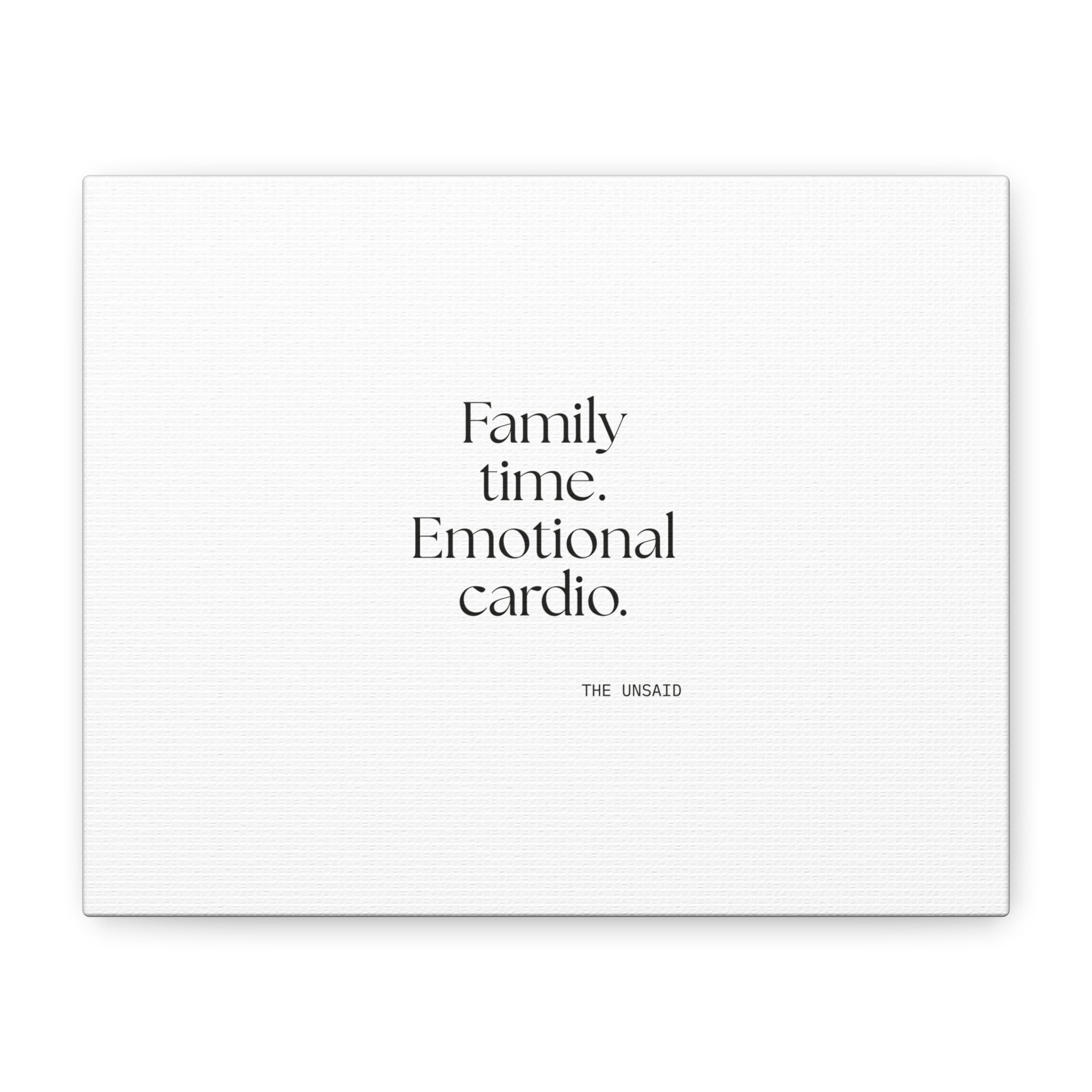 Family time. Emotional cardio - Canvas Print - For Someone Who Stays