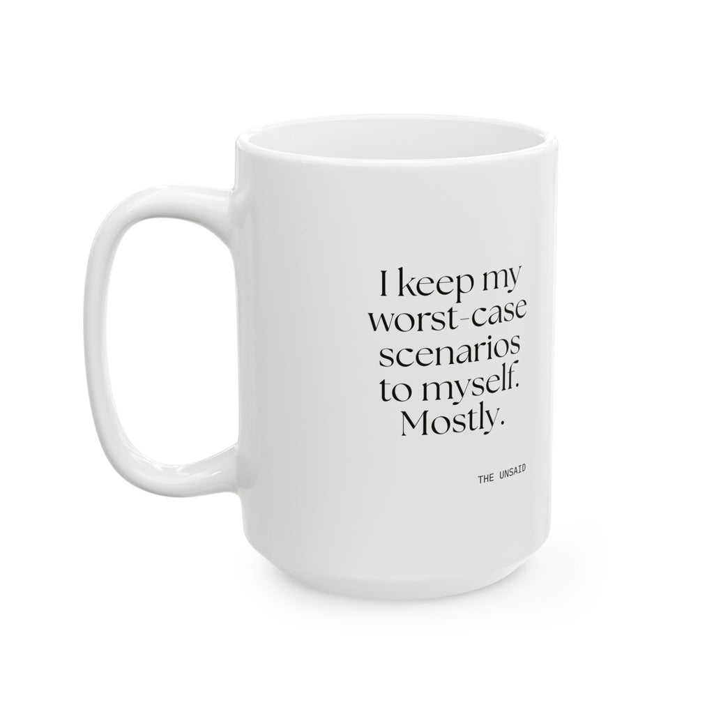 I keep my worst-case scenarios to myself. Mostly - Coffee Mug - For Introverts