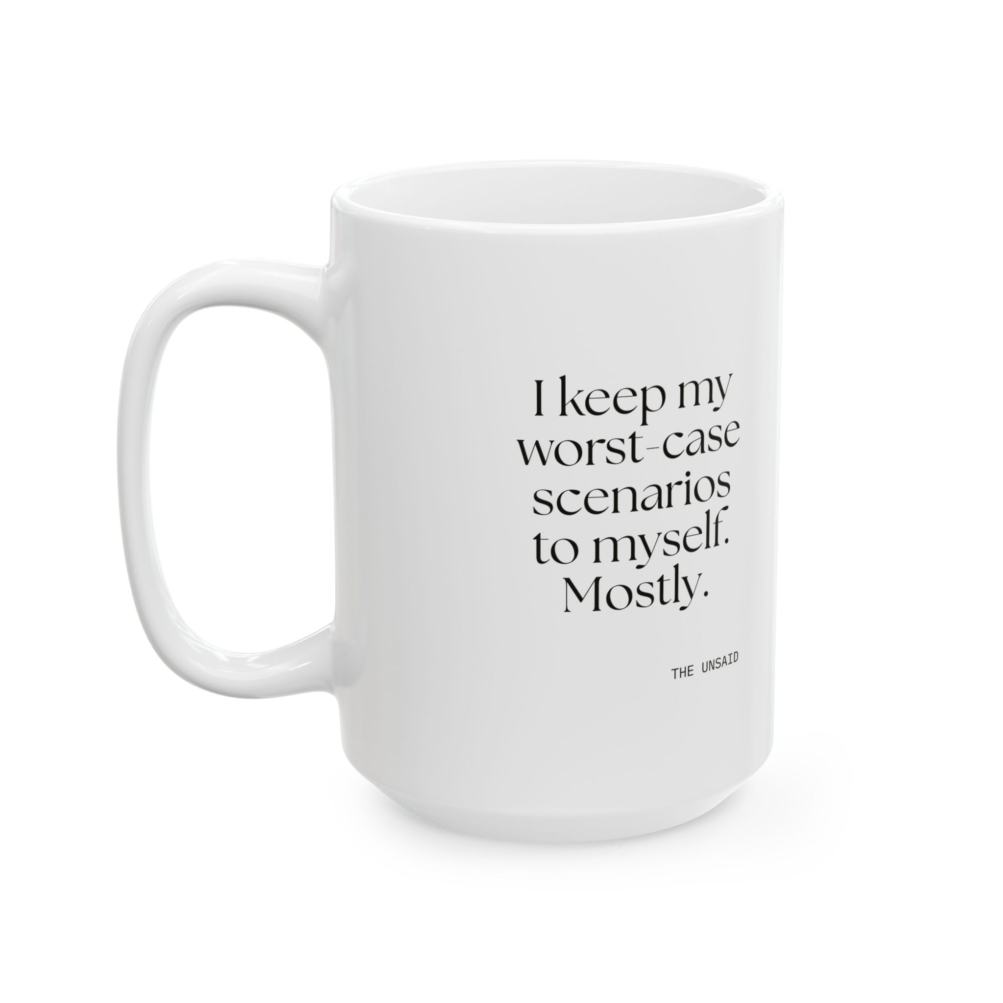 I keep my worst-case scenarios to myself. Mostly - Coffee Mug - For Introverts