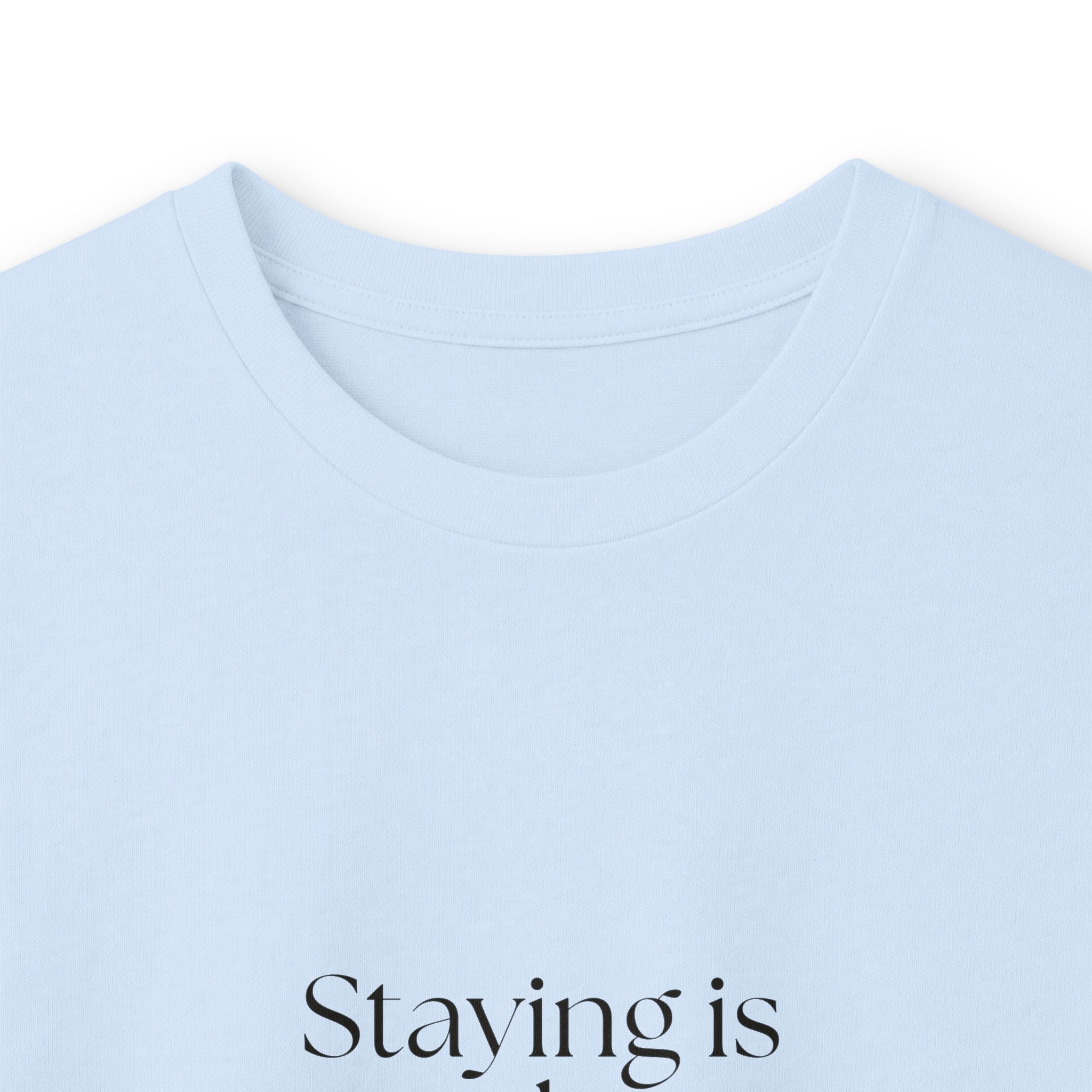 Staying is my love language - Long Sleeve Shirt - For Someone Who Stays