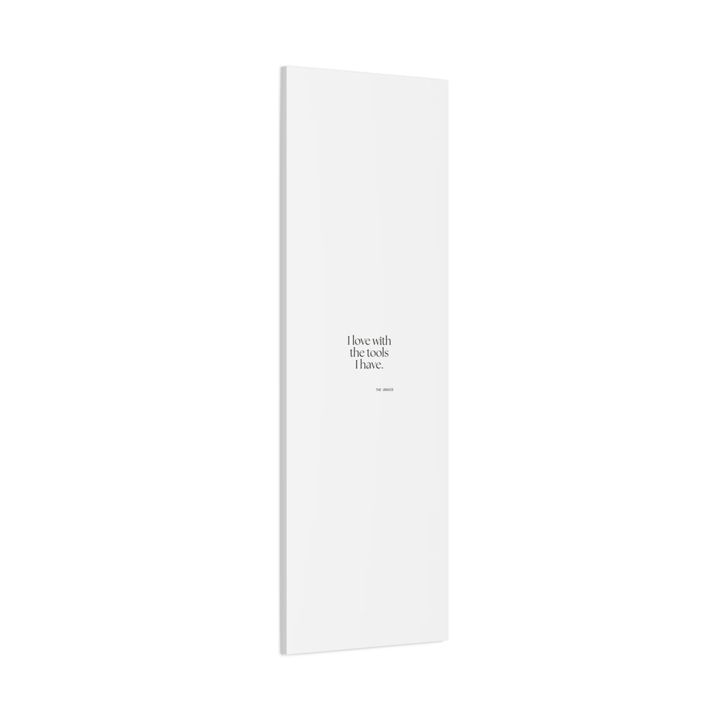 I love with the tools I have - Canvas Print - For Introverts