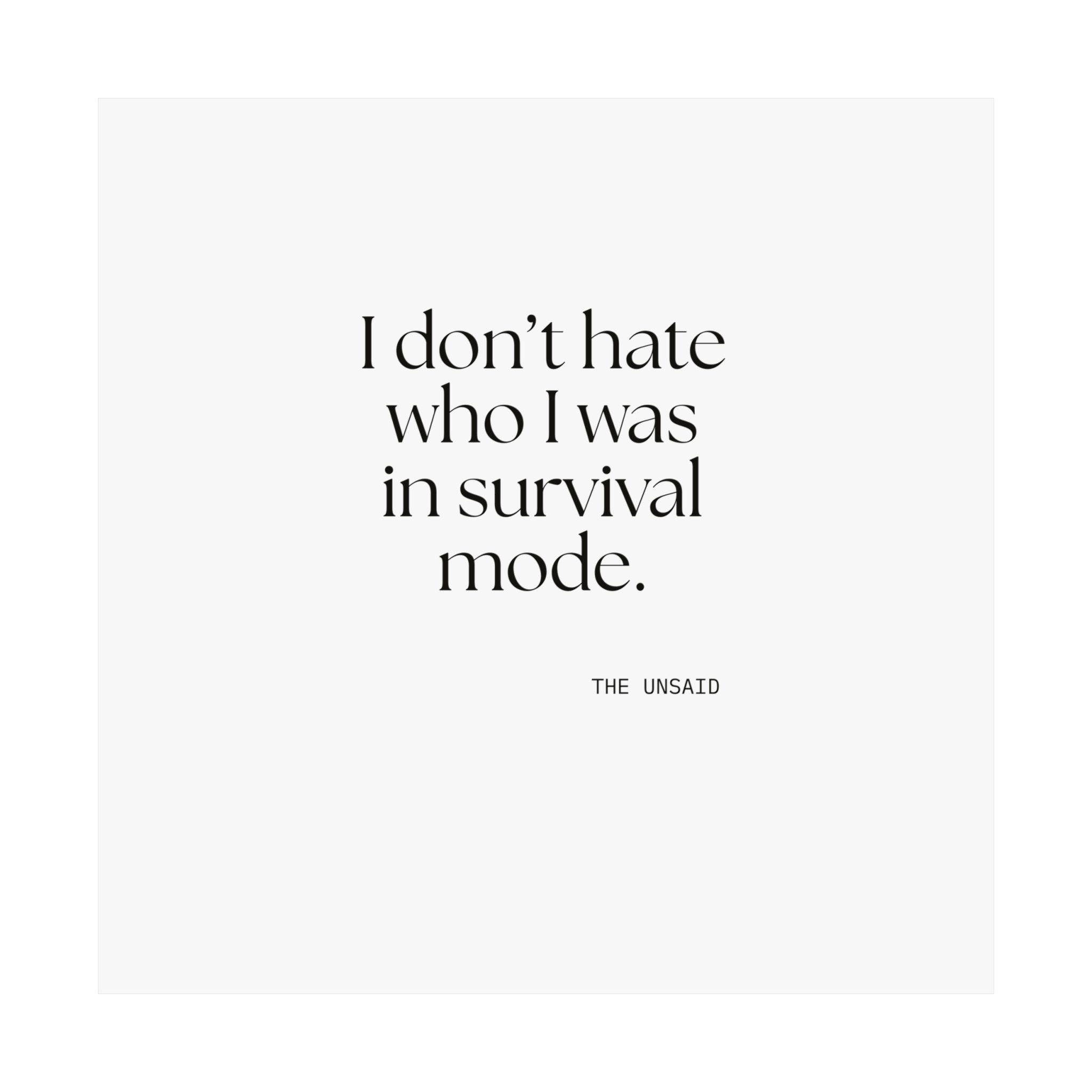 I don’t hate who I was in survival mode - Poster - Dry Humor