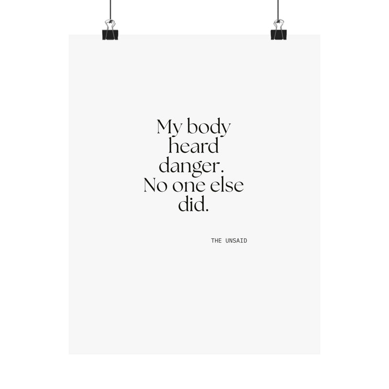 Poster — My body heard danger. No one else did.