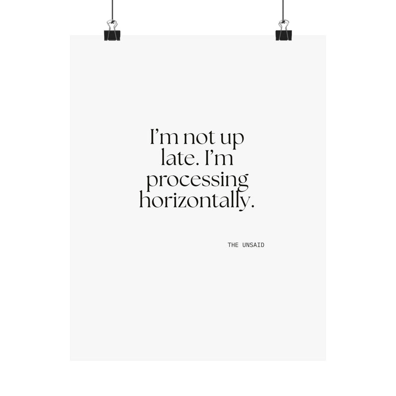 Poster — I’m not up late. I’m processing horizontally.