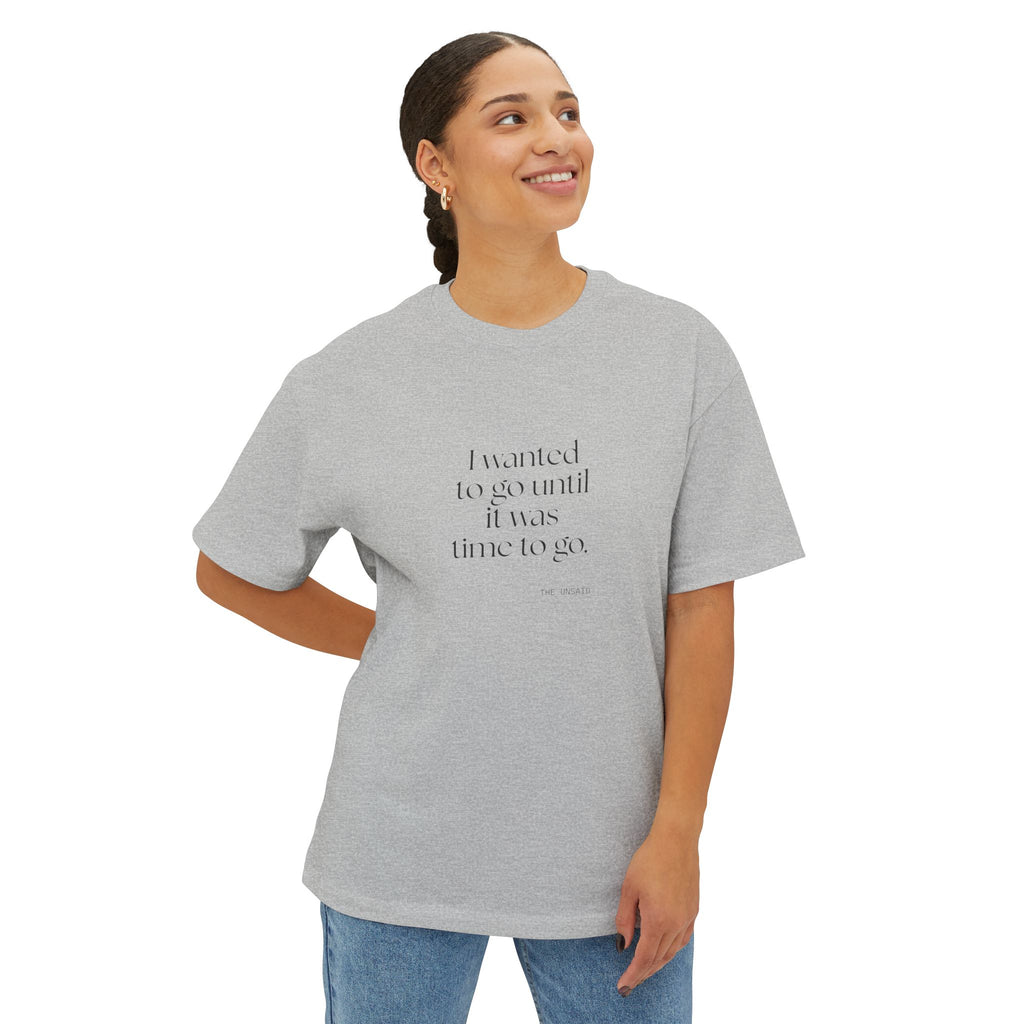 I wanted to go until it was time to go - Oversized Tee - For Introverts