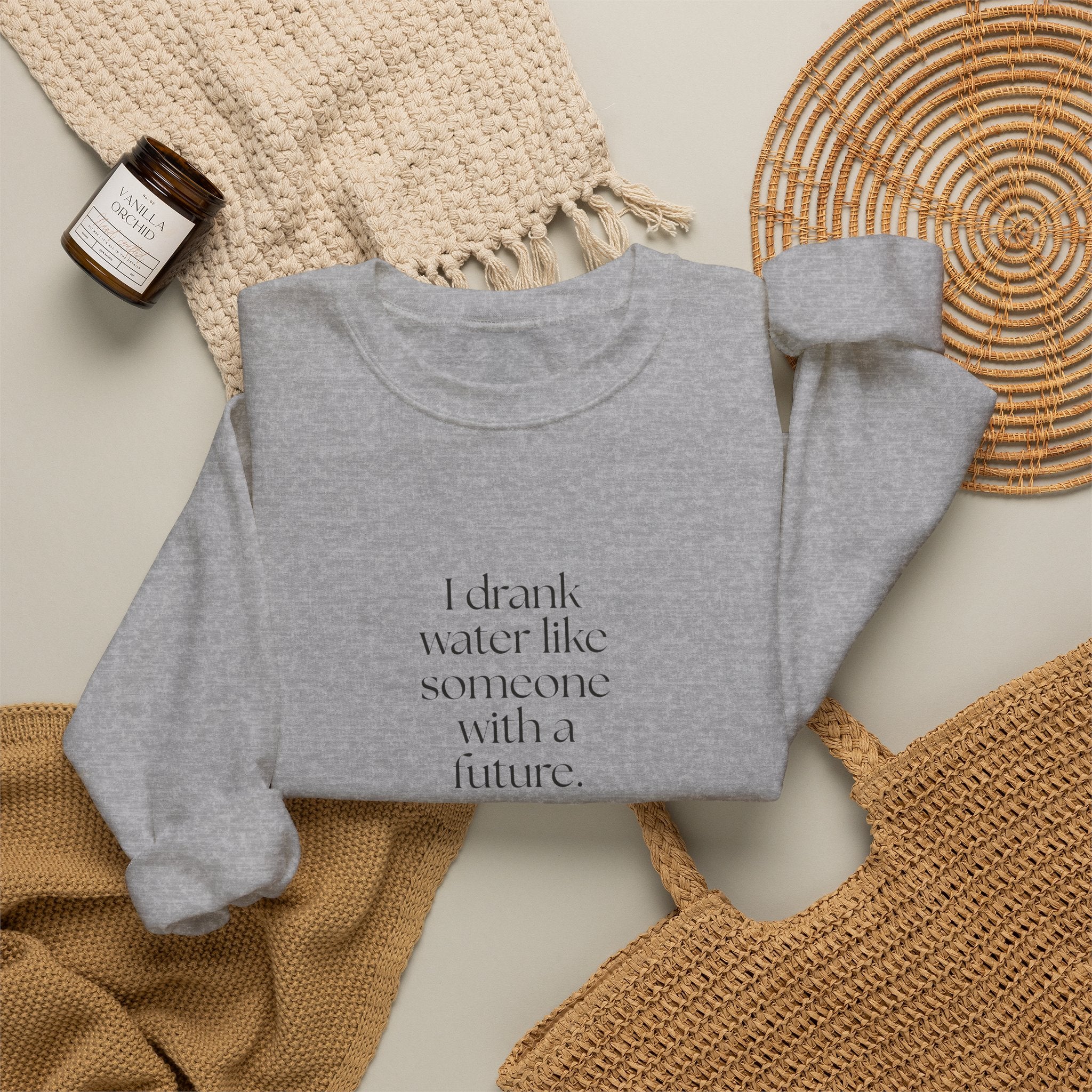 I drank water like someone with a future - Sweatshirt - Dry Humor