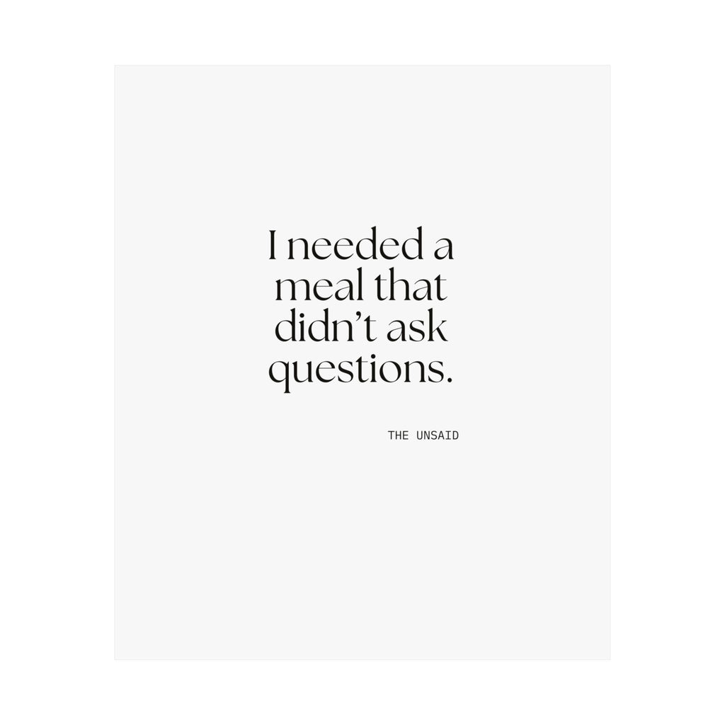 I needed a meal that didn’t ask questions - Poster - Dry Humor