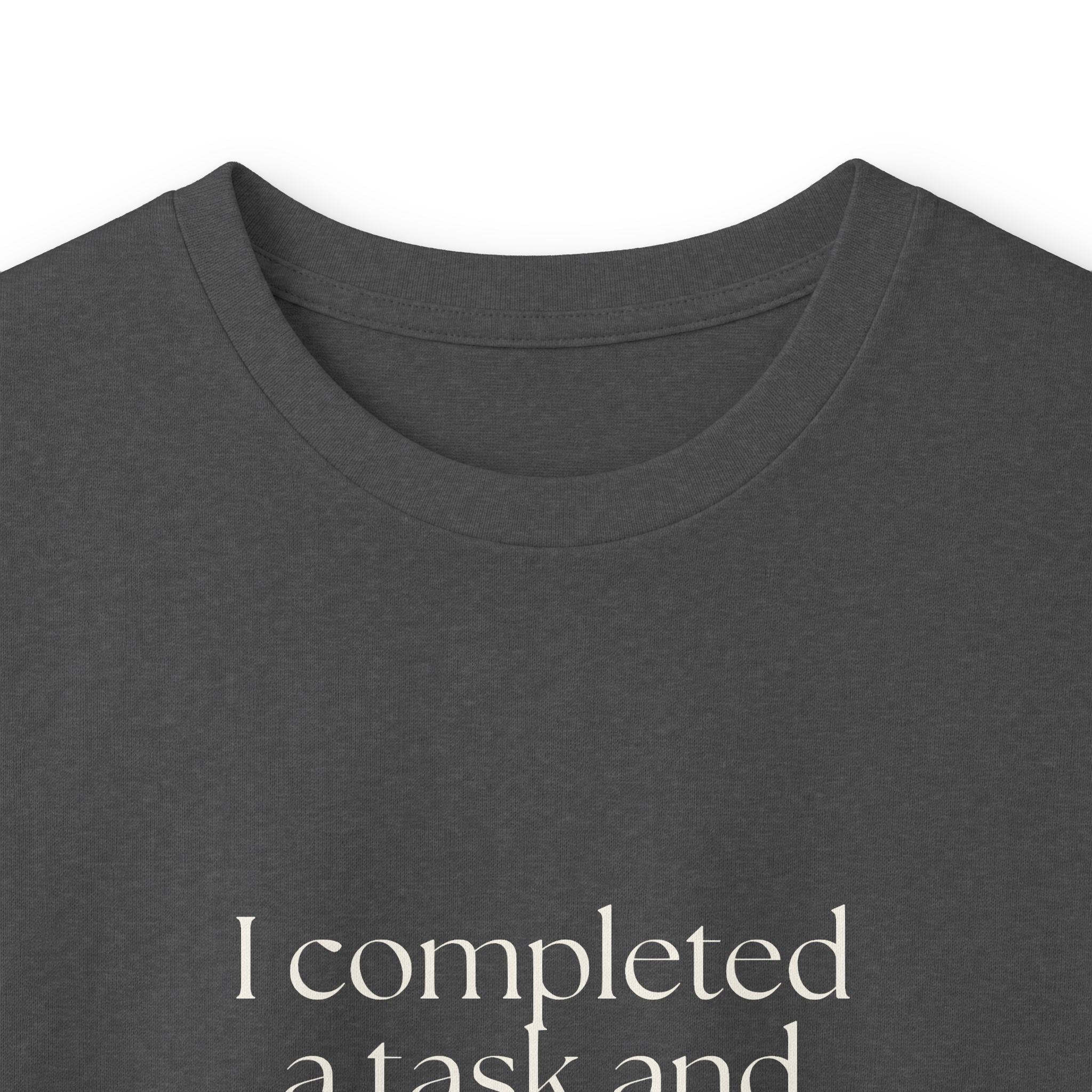 I completed a task and became unbearable - Long Sleeve Shirt - Dry Humor