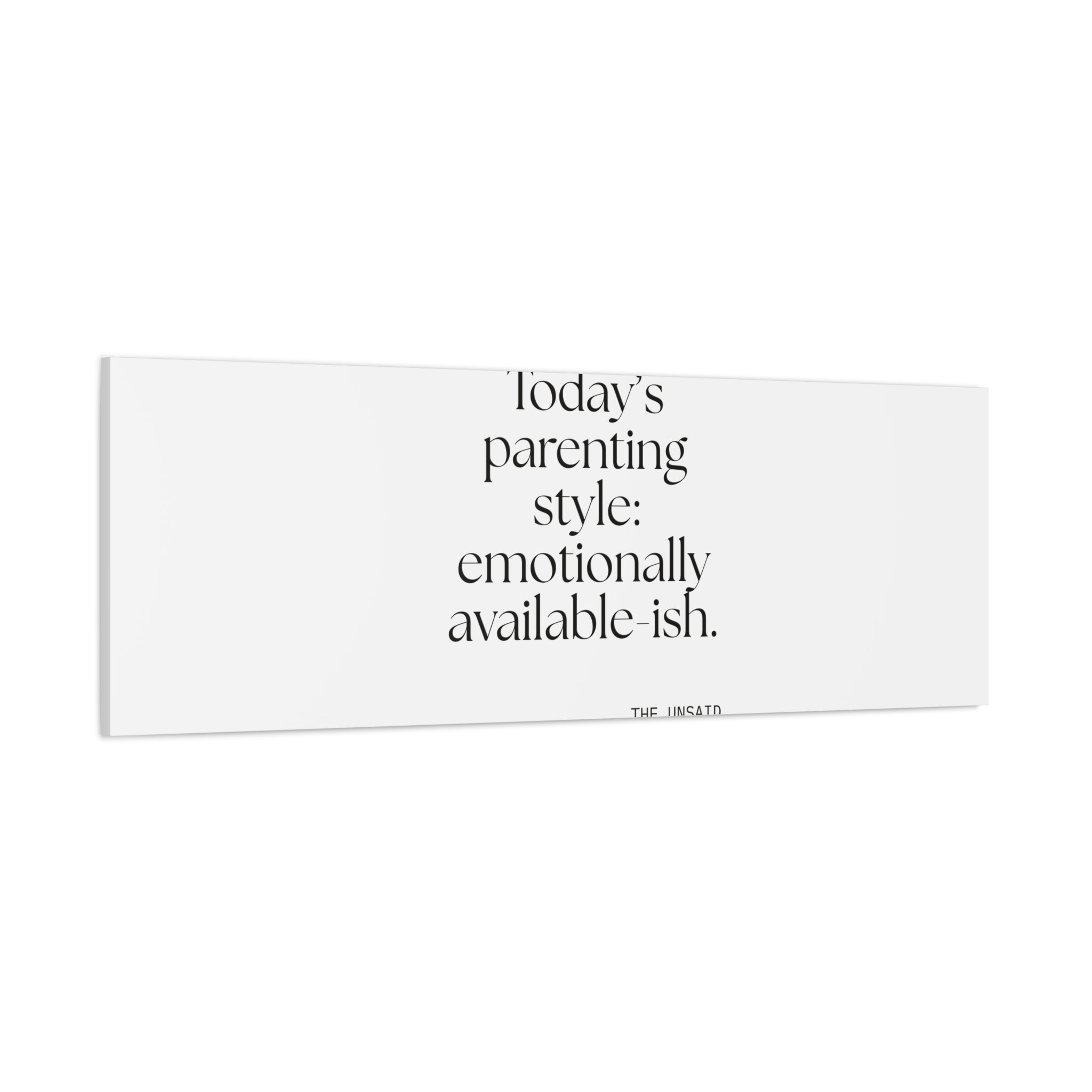 Today’s parenting style: emotionally available-ish - Canvas Print - Dry Humor