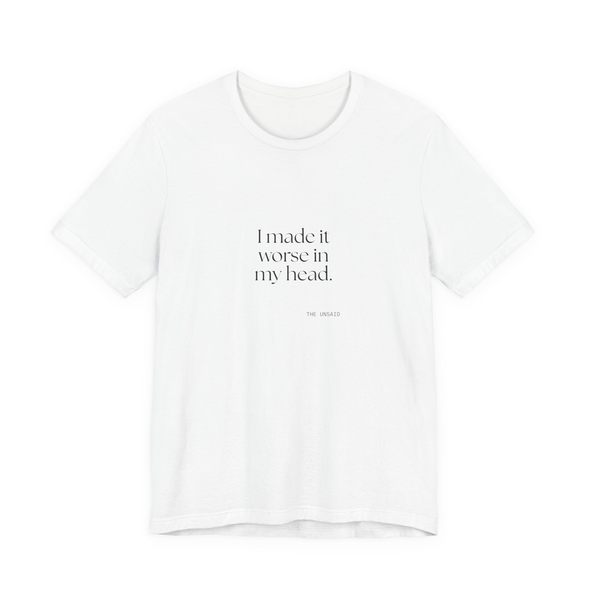 I made it worse in my head - Shirt - For Overthinkers