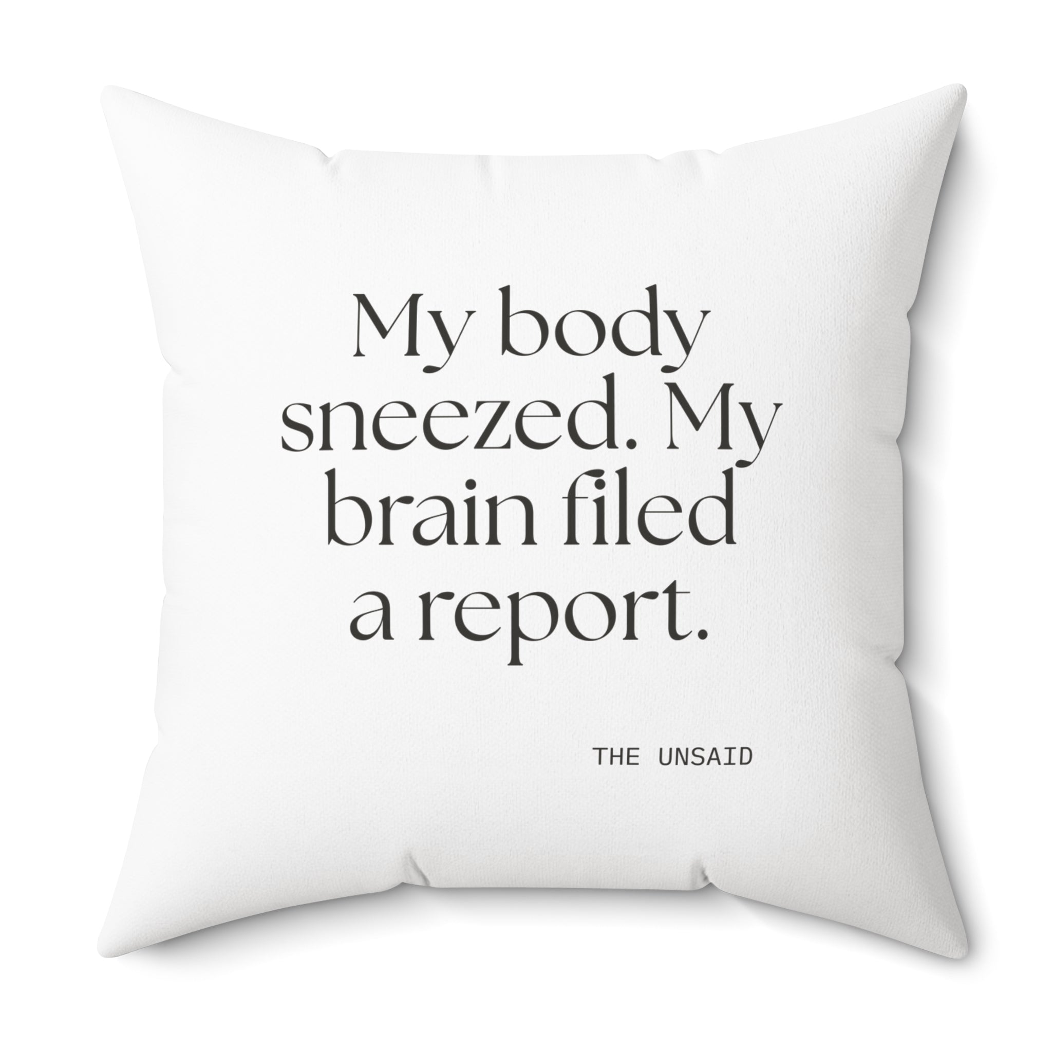 My body sneezed. My brain filed a report - Throw Pillow - For Overthinkers