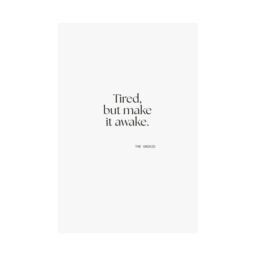 Tired, but make it awake - Poster - For Overthinkers
