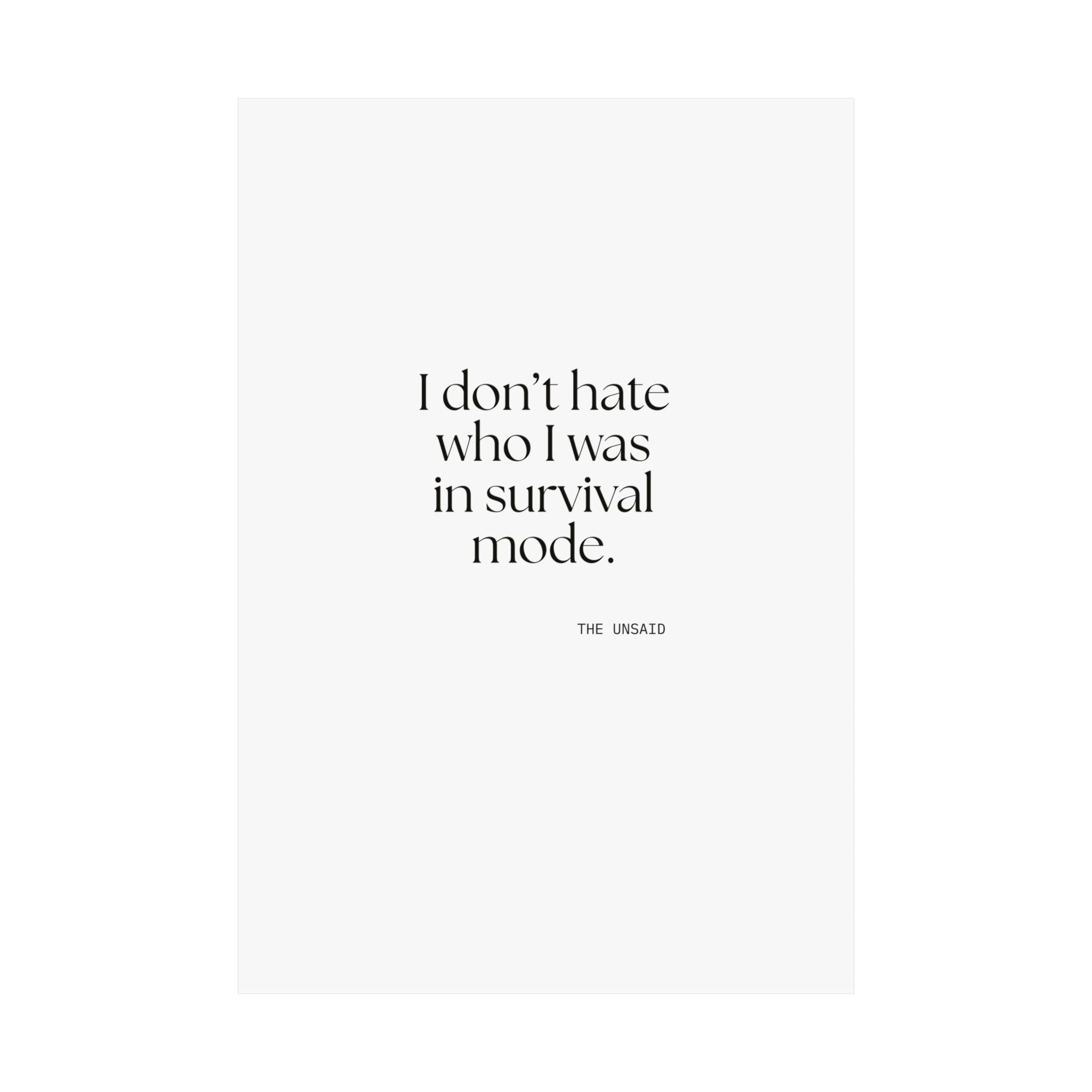 I don’t hate who I was in survival mode - Poster - Dry Humor
