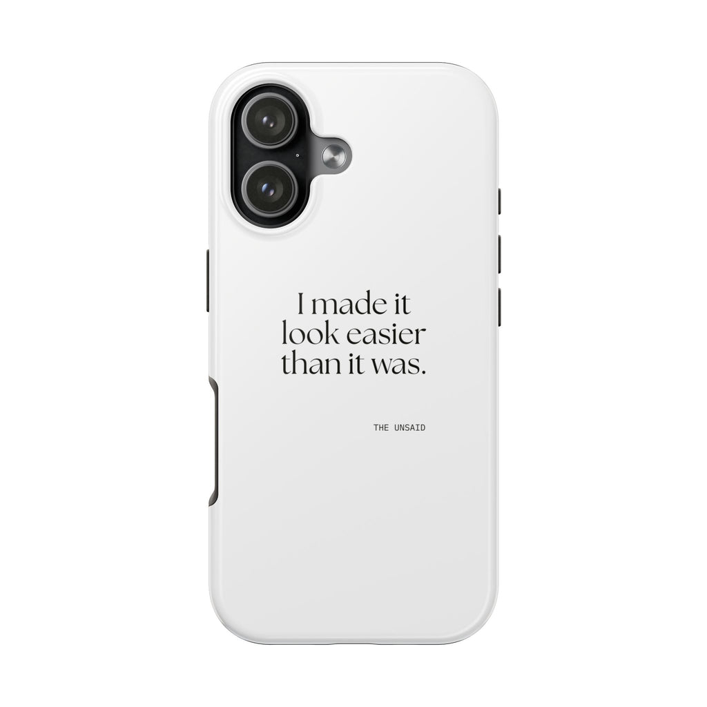 I made it look easier than it was - Tough Phone Case - For Tired Days