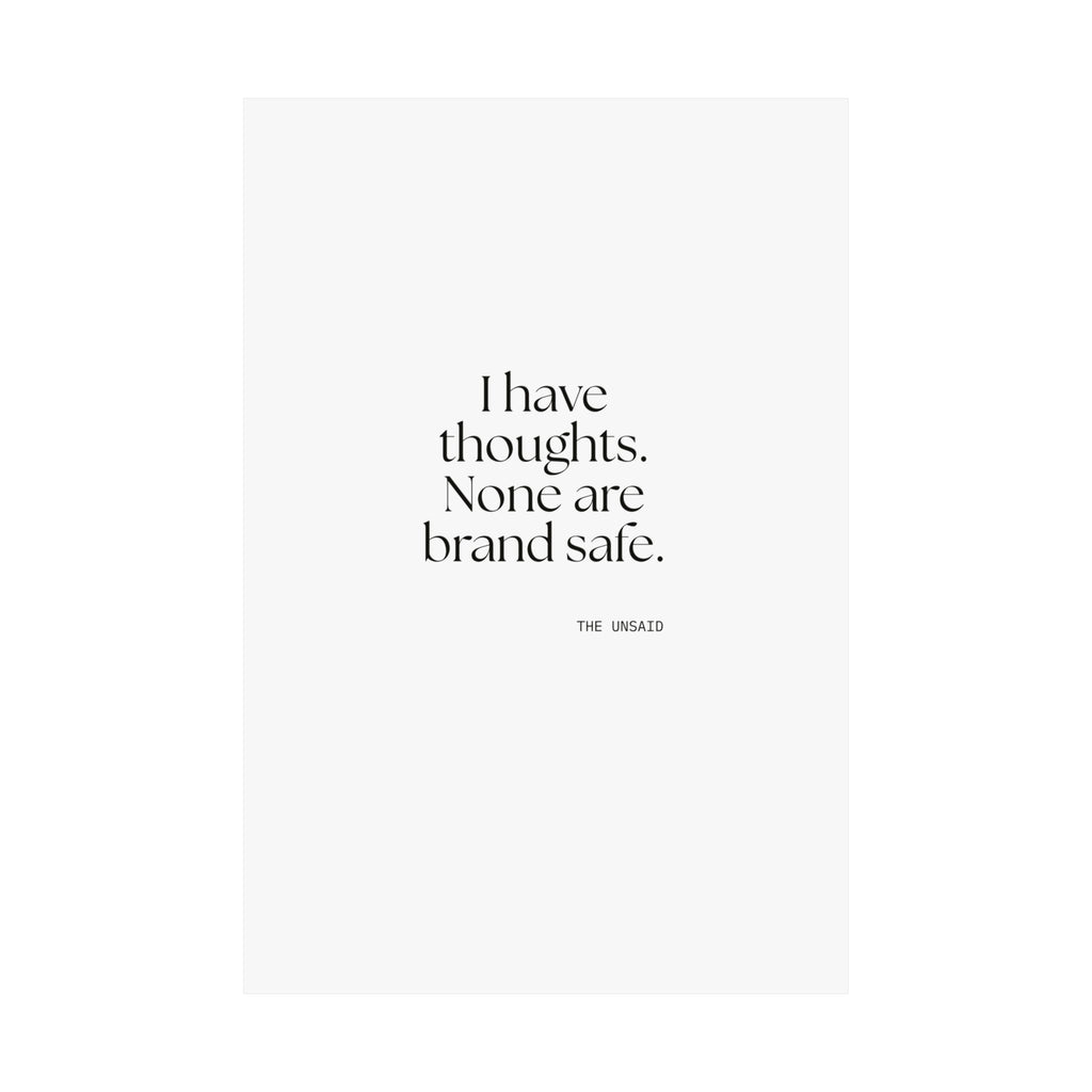 I have thoughts. None are brand safe - Poster - Dry Humor
