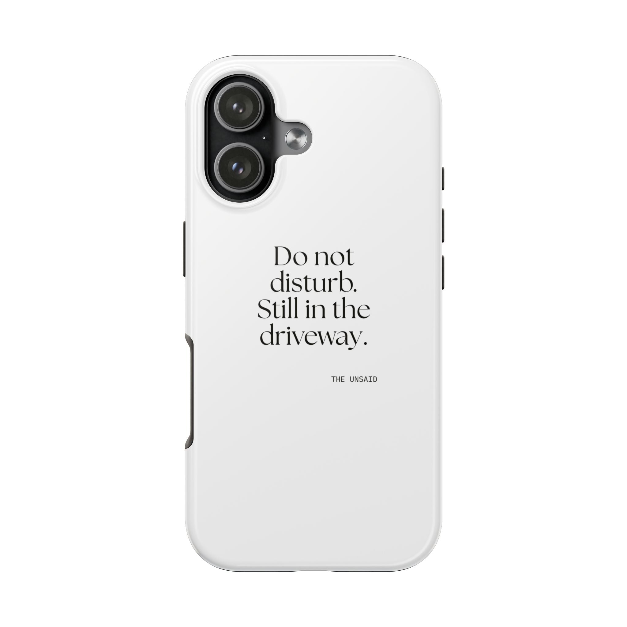Do not disturb. Still in the driveway - Tough Phone Case - For Quiet Minds