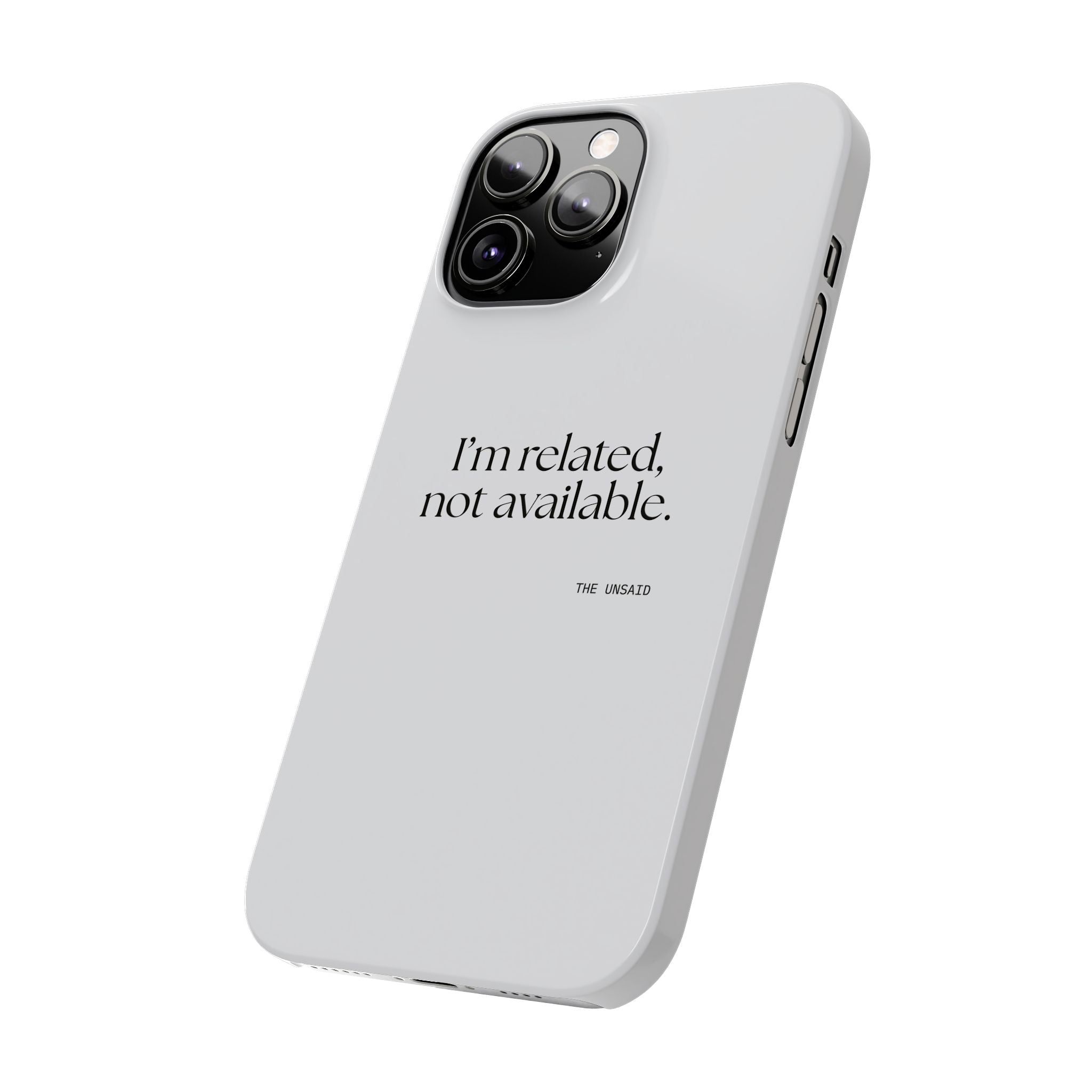 I’m related, not available - Phone Case - For Someone Who Stays