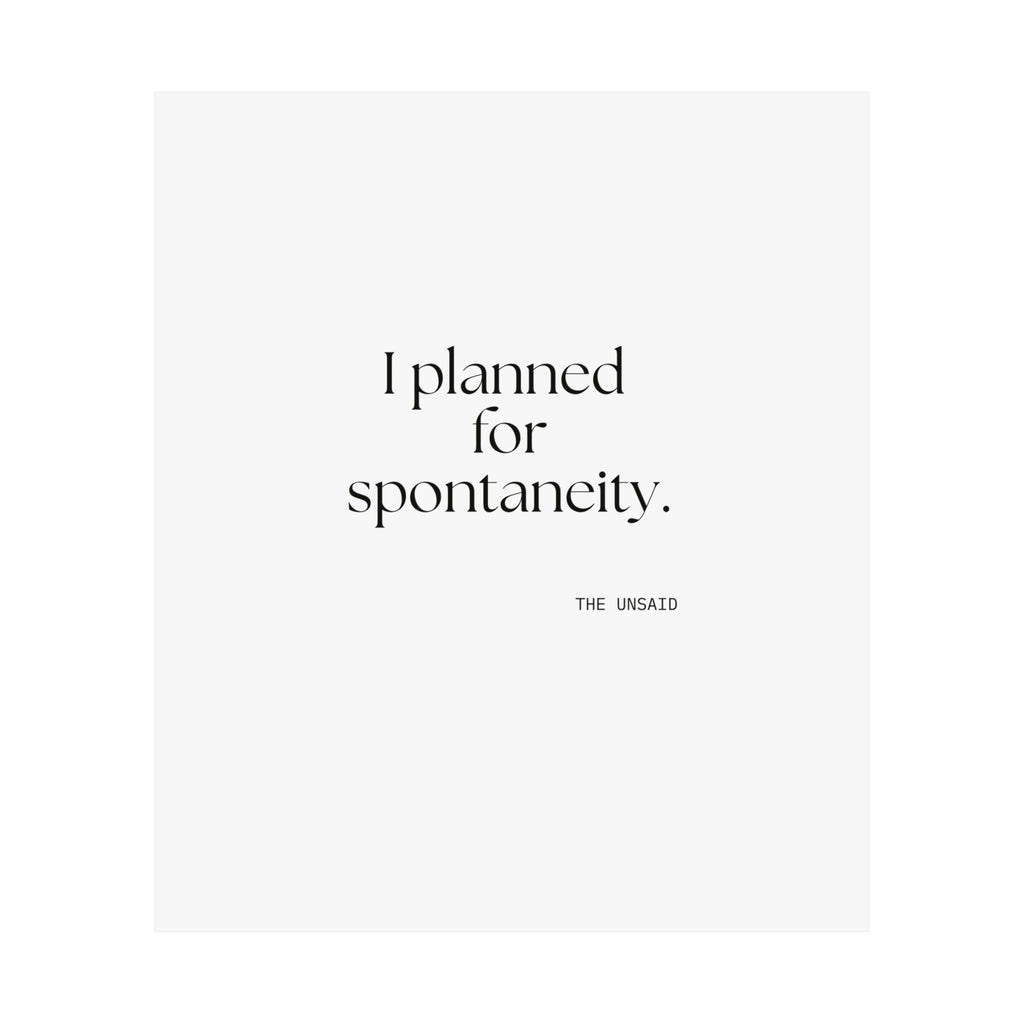 I planned for spontaneity - Poster - Dry Humor