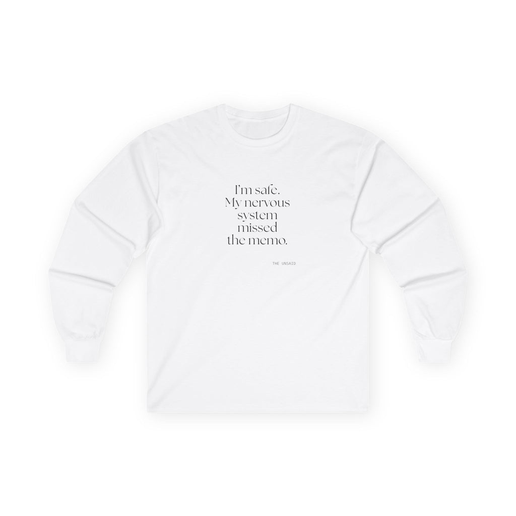 I’m safe. My nervous system missed the memo - Long Sleeve Shirt - For Quiet Minds
