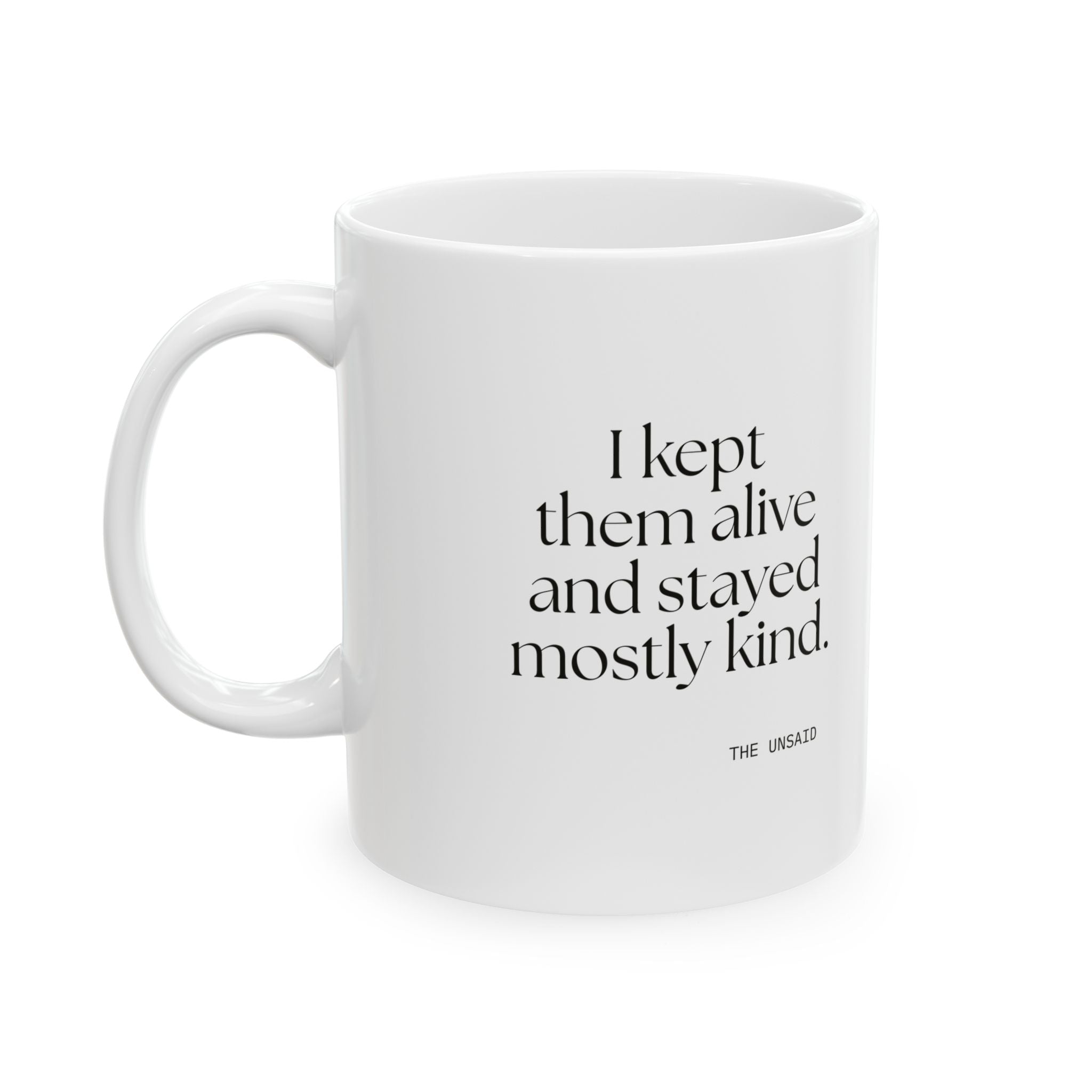 I kept them alive and stayed mostly kind - Coffee Mug - Dry Humor