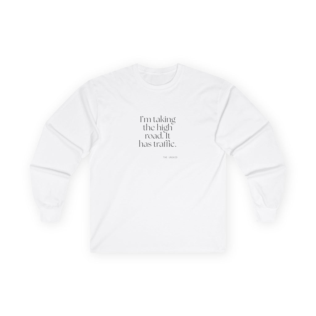 I’m taking the high road. It has traffic - Long Sleeve Shirt - Dry Humor